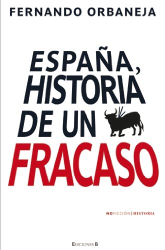 ESPAÑA HISTORIA DE UN FRACASO (NoFicción/Historia, Band 0) Essays & Short Stories