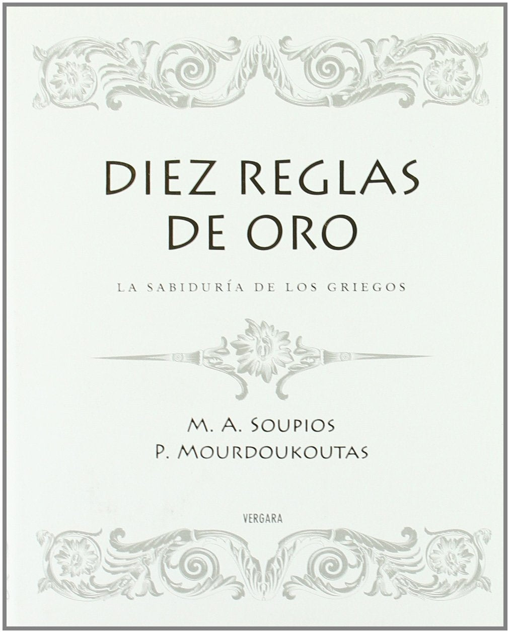 Diez Reglas de Oro / The Ten Golden Rules: La Sabiduria De Los Filosofos Griegos book