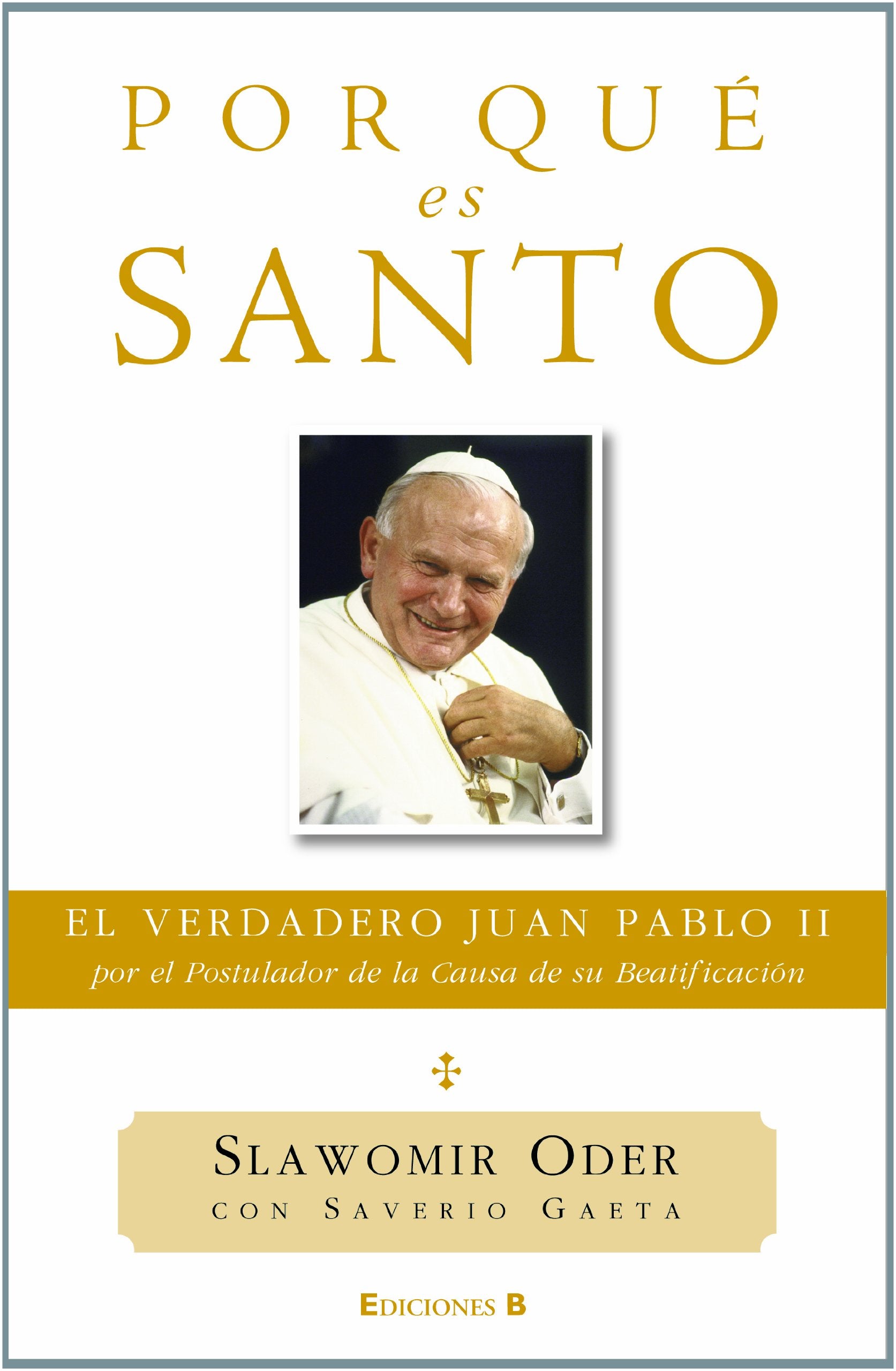 Oder, S: Por qué es santo : el verdadero Juan Pablo II book