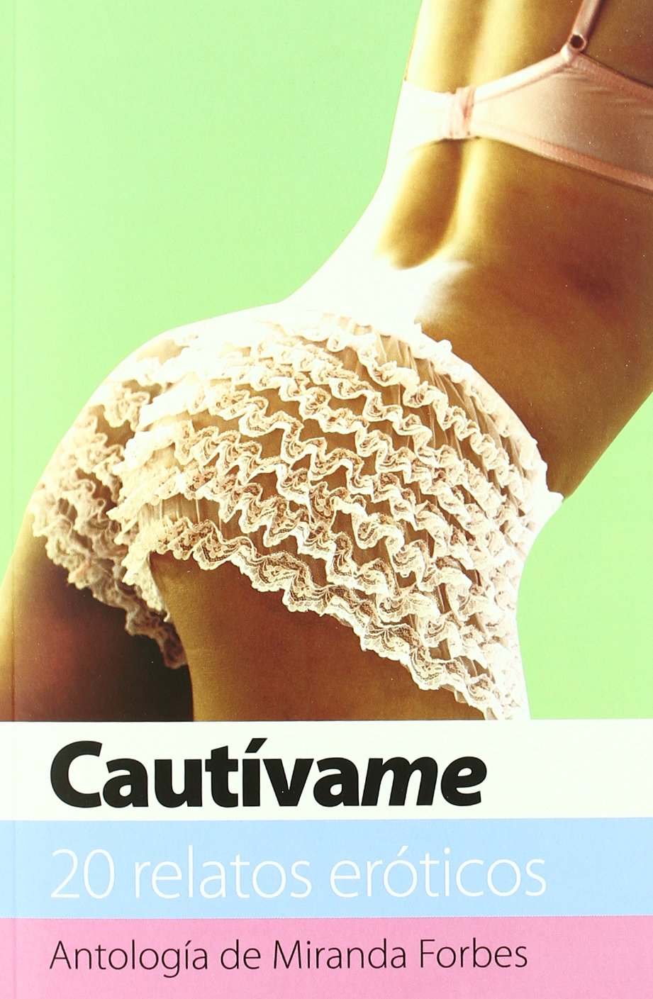 Cautívame: 20 relatos eróticos | Antología de Miranda Forbes (SIN CODIFICAR) Contemporary literature