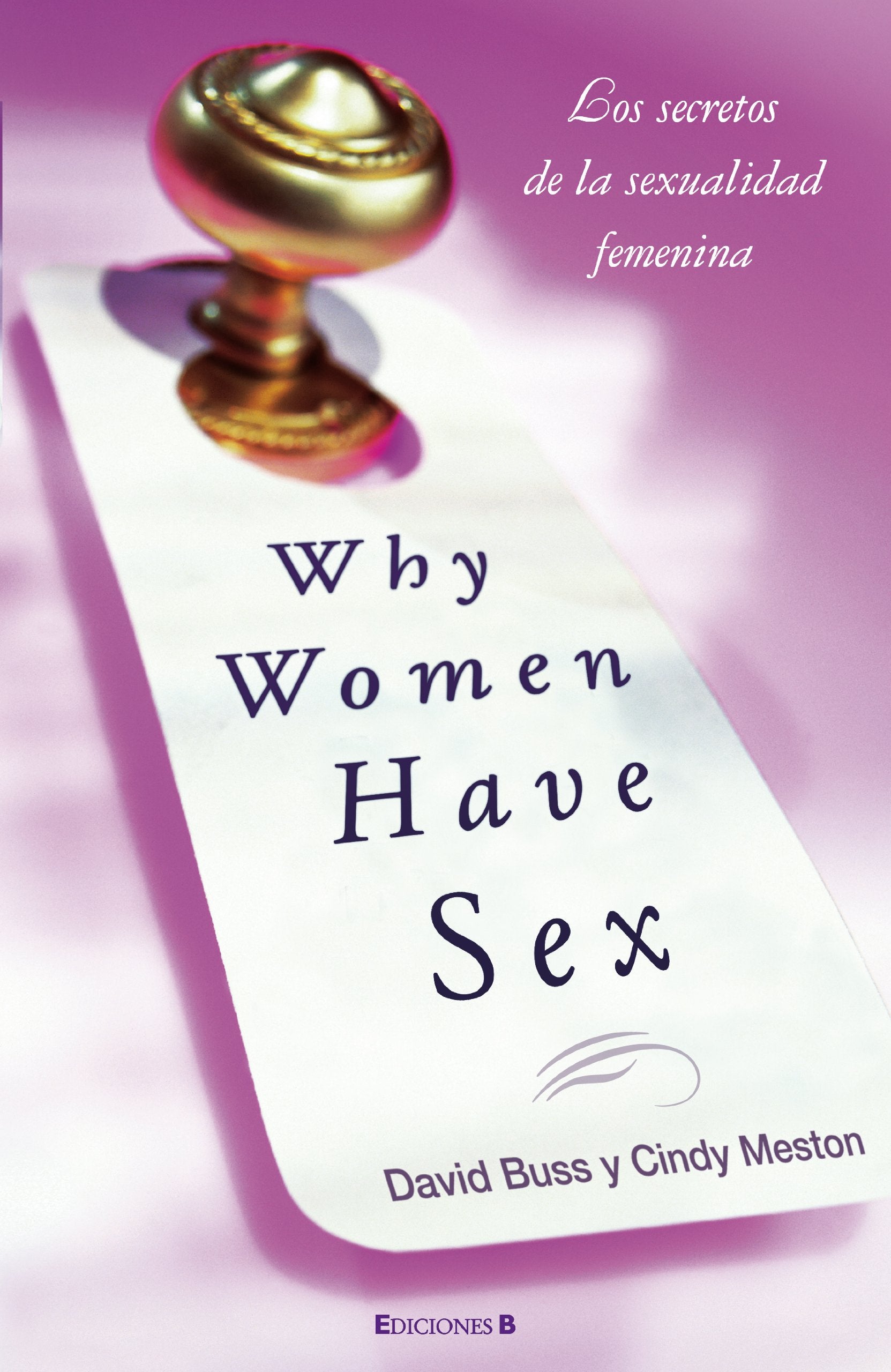 WHY WOMEN HAVE SEX: (EN MEXICO SALDRA CON EL TITULO POR QUE LAS MUJERES QUIEREN SEXO) (No ficción) Social Sciences