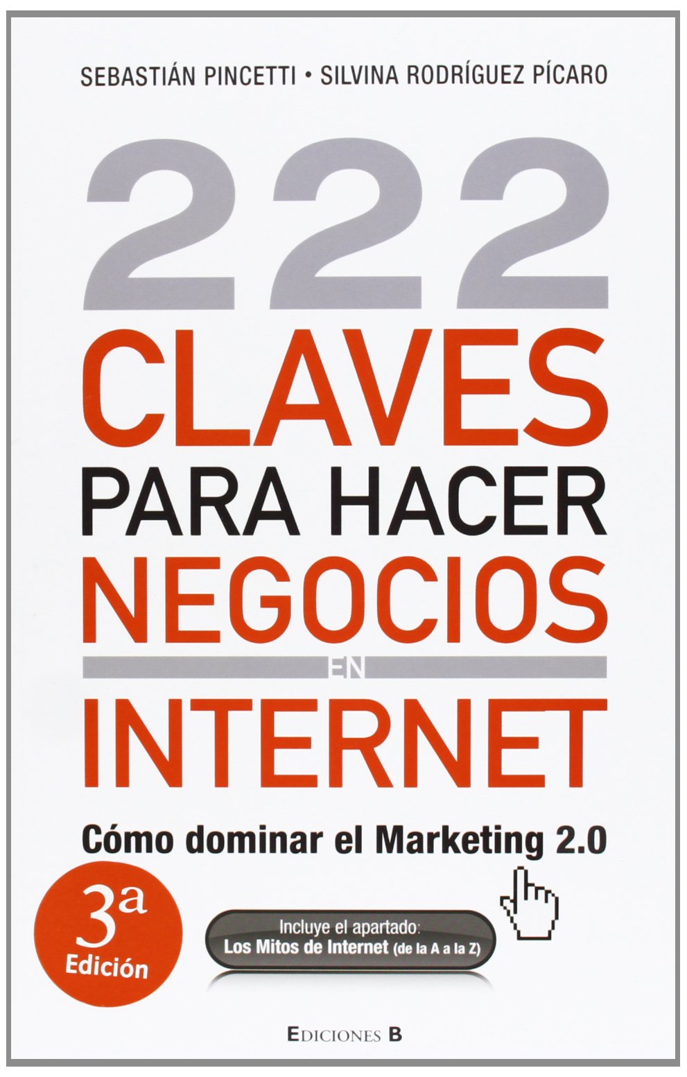 222 claves para hacer negocios en Internet : cómo dominar el marketing 2.0 Business, Finance & Career