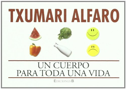 UN CUERPO PARA TODA LA VIDA: SALUD INTEGRAL (B DE BOLSILLO) Medicine