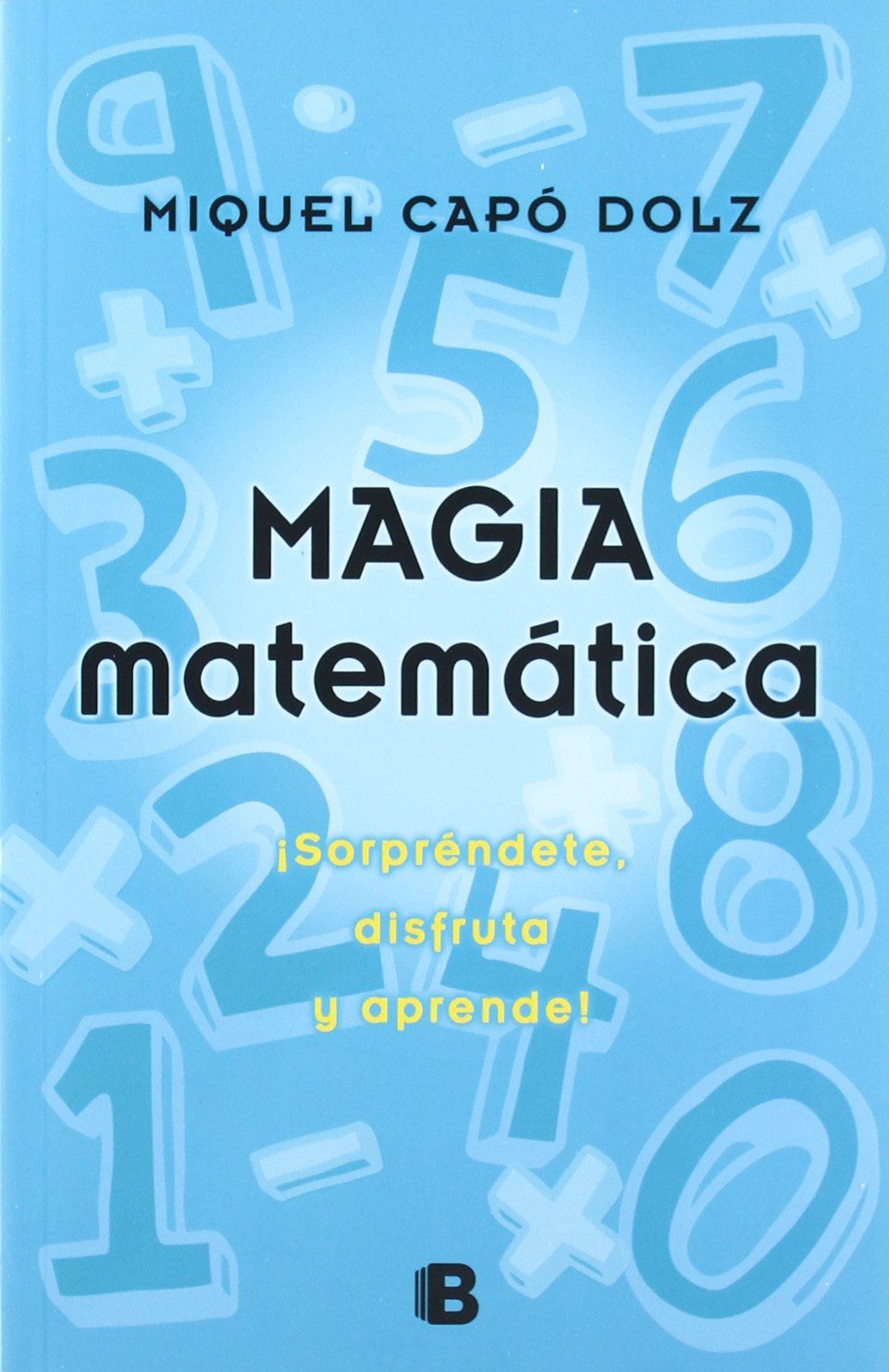 Magia matemática: ¡Sorpréndete, disfruta y aprende! (Ediciones B) Film, Art & Culture