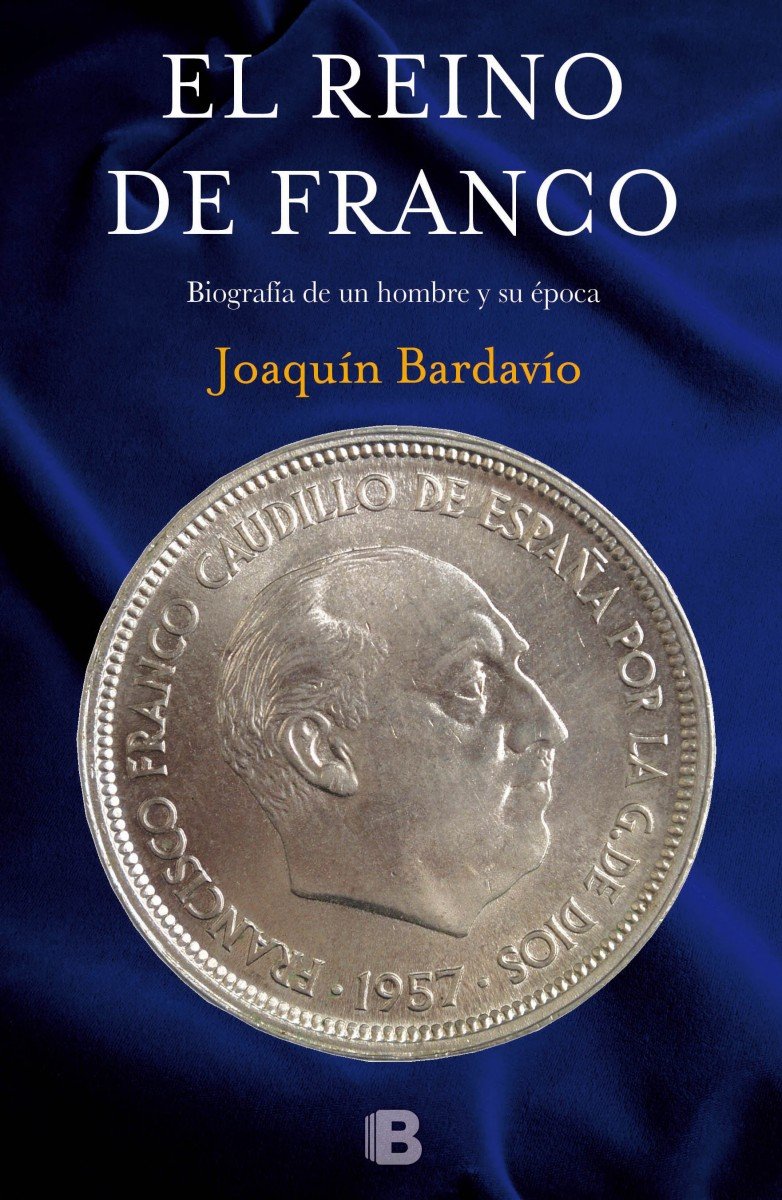 El reino de Franco : biografía de un hombre y su época Social Sciences