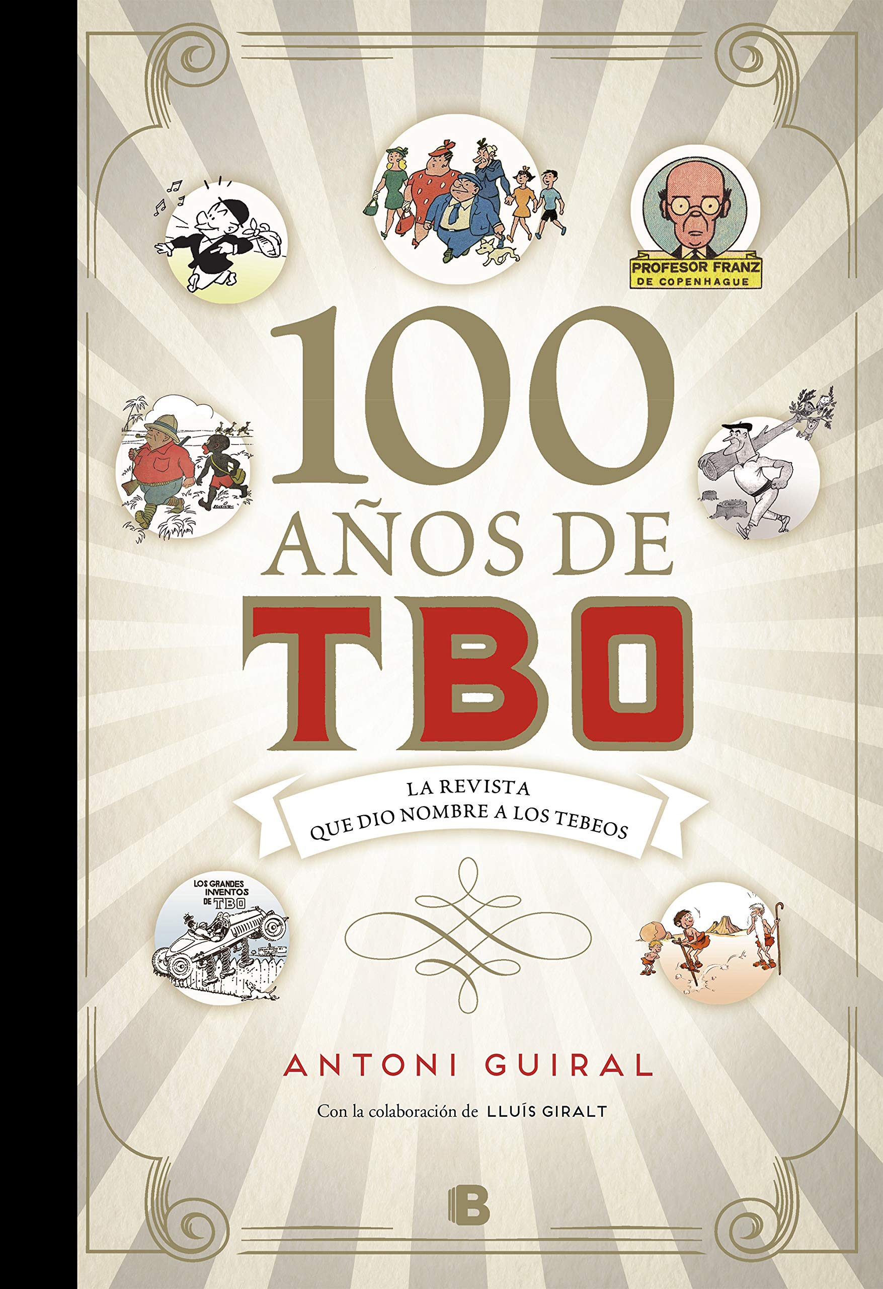 100 Años de Tbo: La Revista Que Dio Nombre a Los Tebeos/ 100 Years of Tbo (Bruguera Clásica) Contemporary literature Books