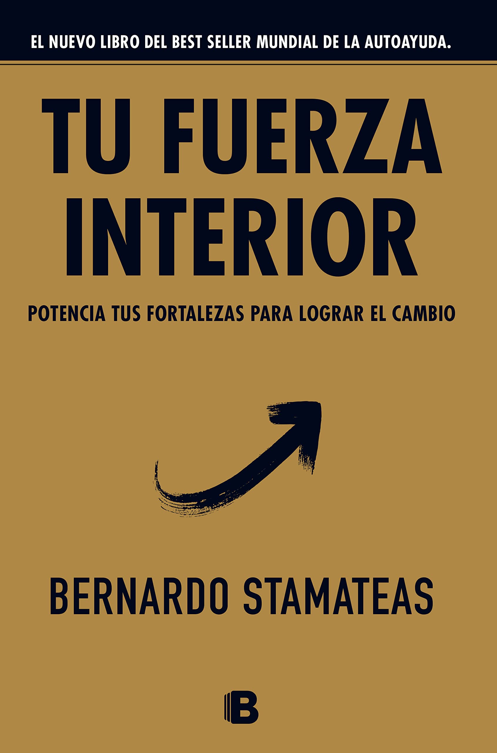 Tu Fuerza Interior: Potencia Tus Fortalezas Para Lograr El Cambio / Your Inner Strength Business, Finance & Career
