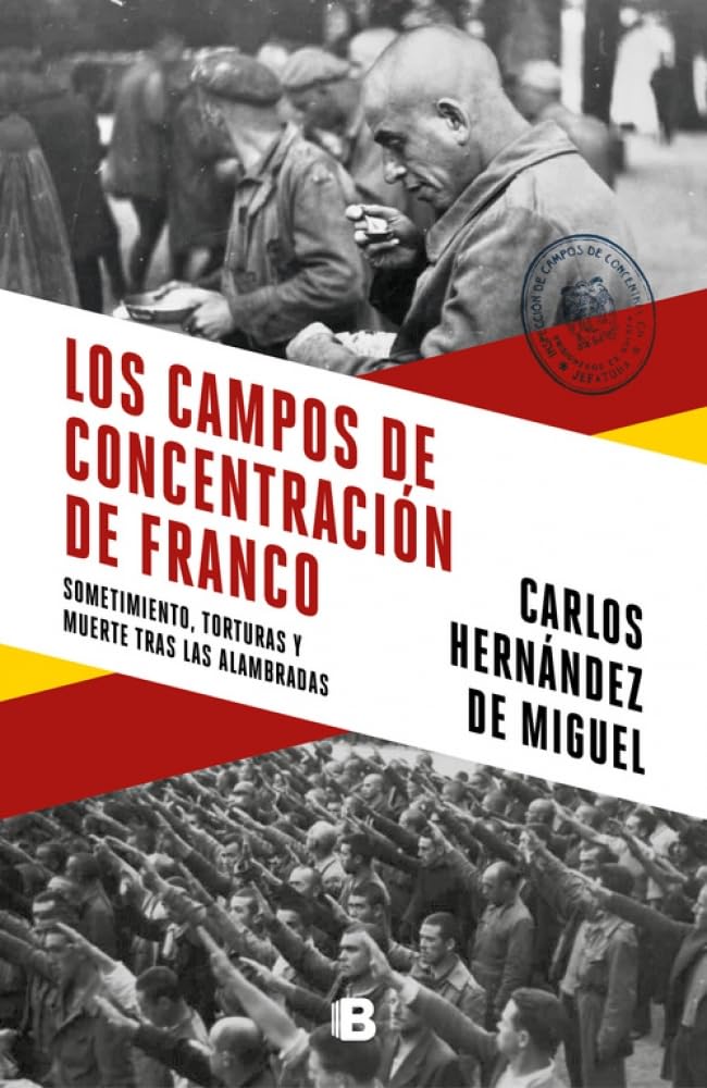 Los campos de concentración de Franco : sometimiento, torturas y muerte tras las alambradas Social Sciences