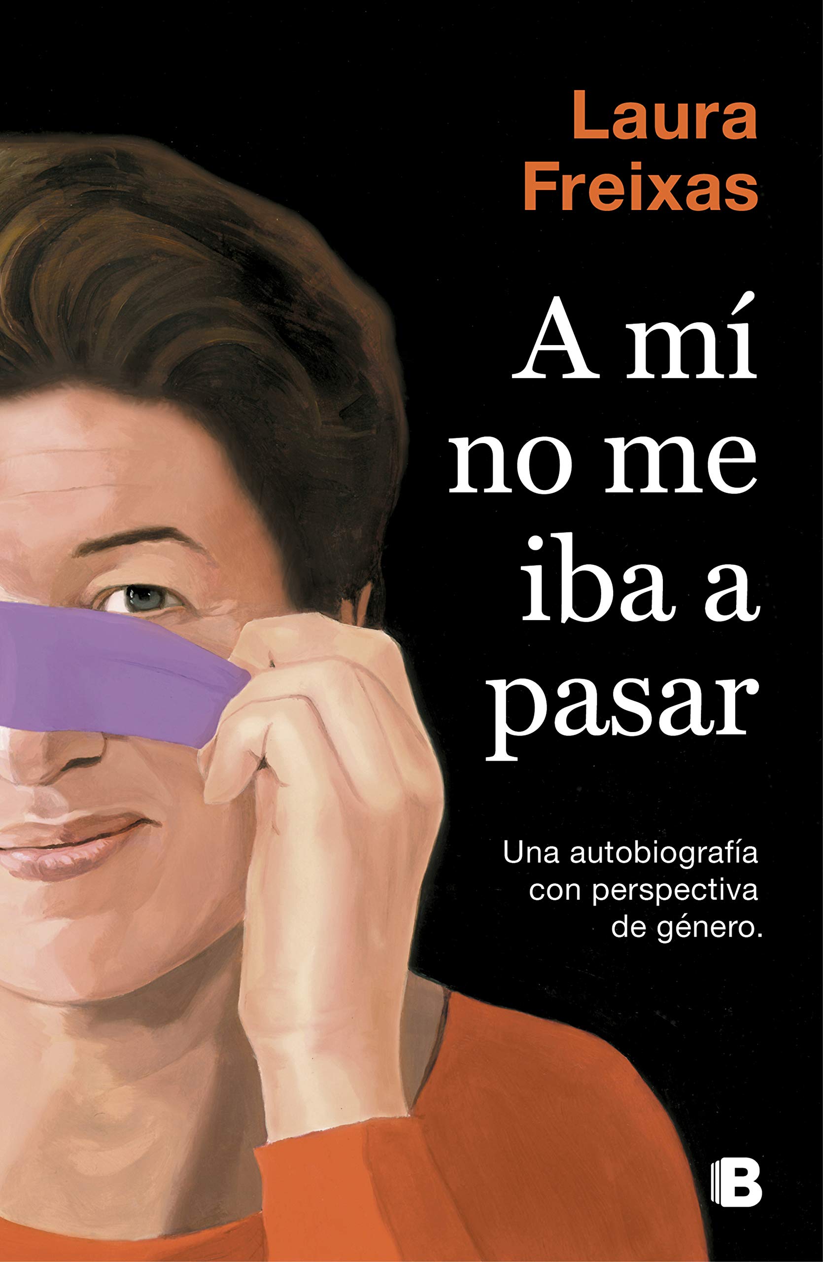 A mí no me iba a pasar: Una autobiografía con perspectiva de género (No ficción) Books