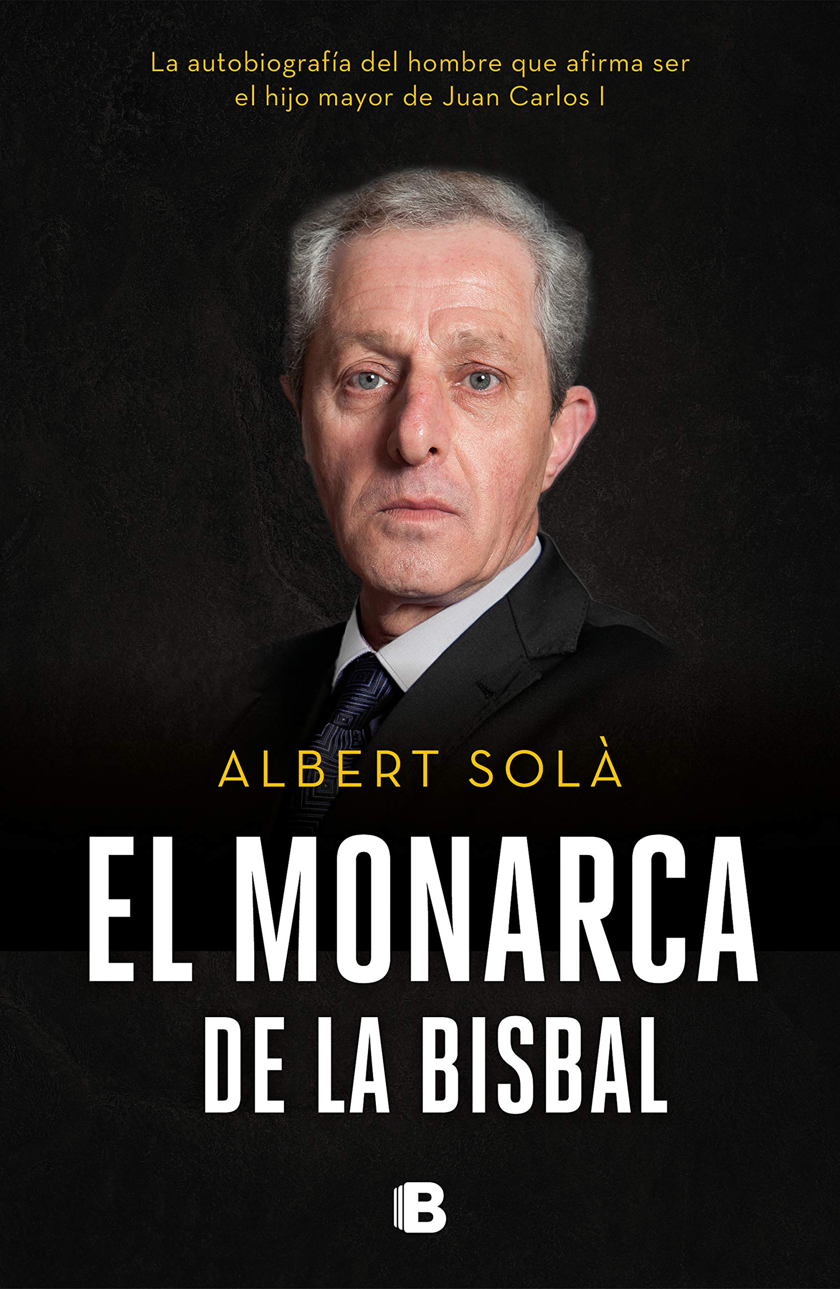 El monarca de La Bisbal : la autobiografía del hombre que afirma ser el hijo mayor de Juan Carlos I Biographies
