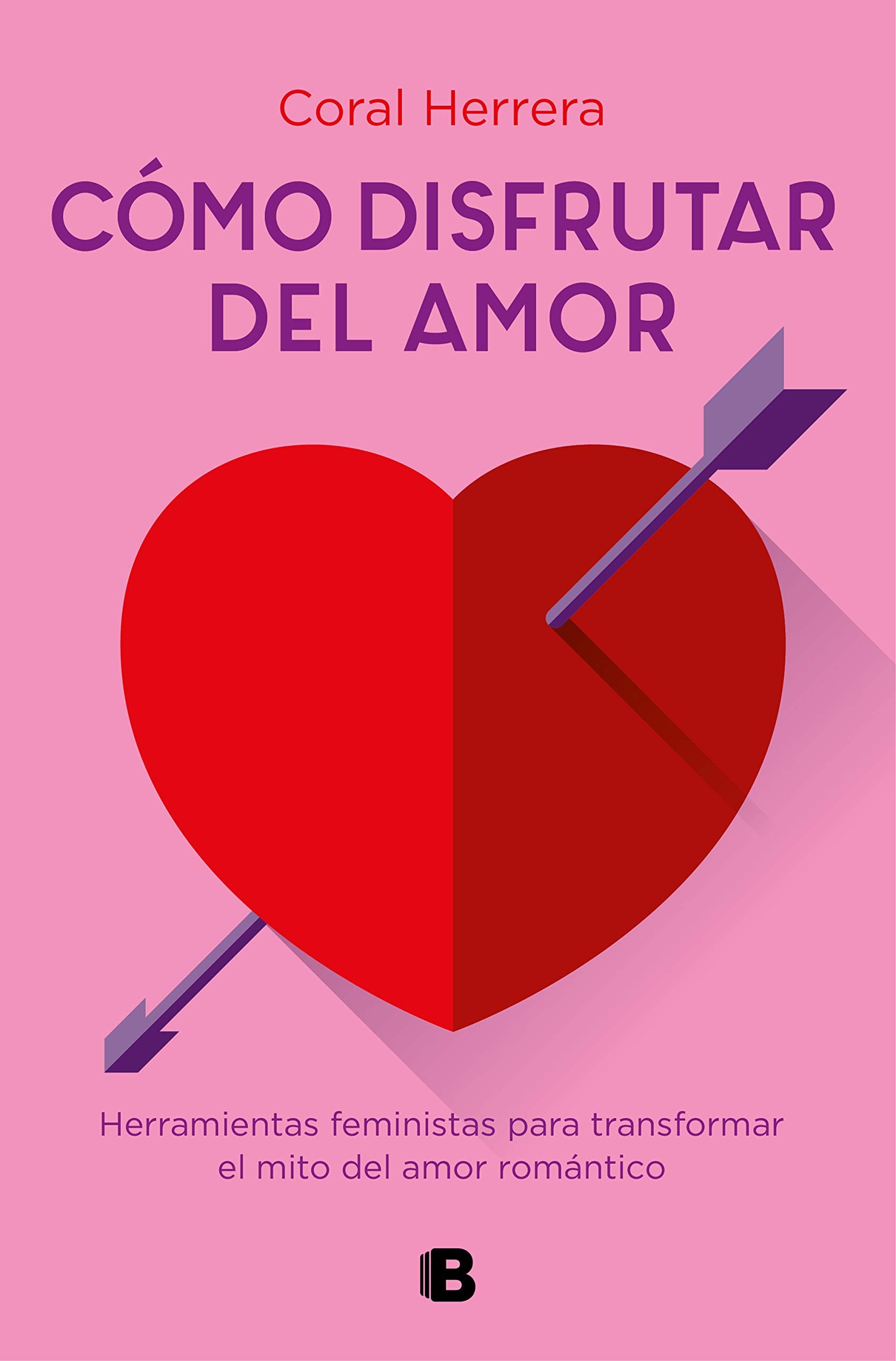 Cómo disfrutar del amor: Herramientas feministas para transformar el mito del amor romántico book