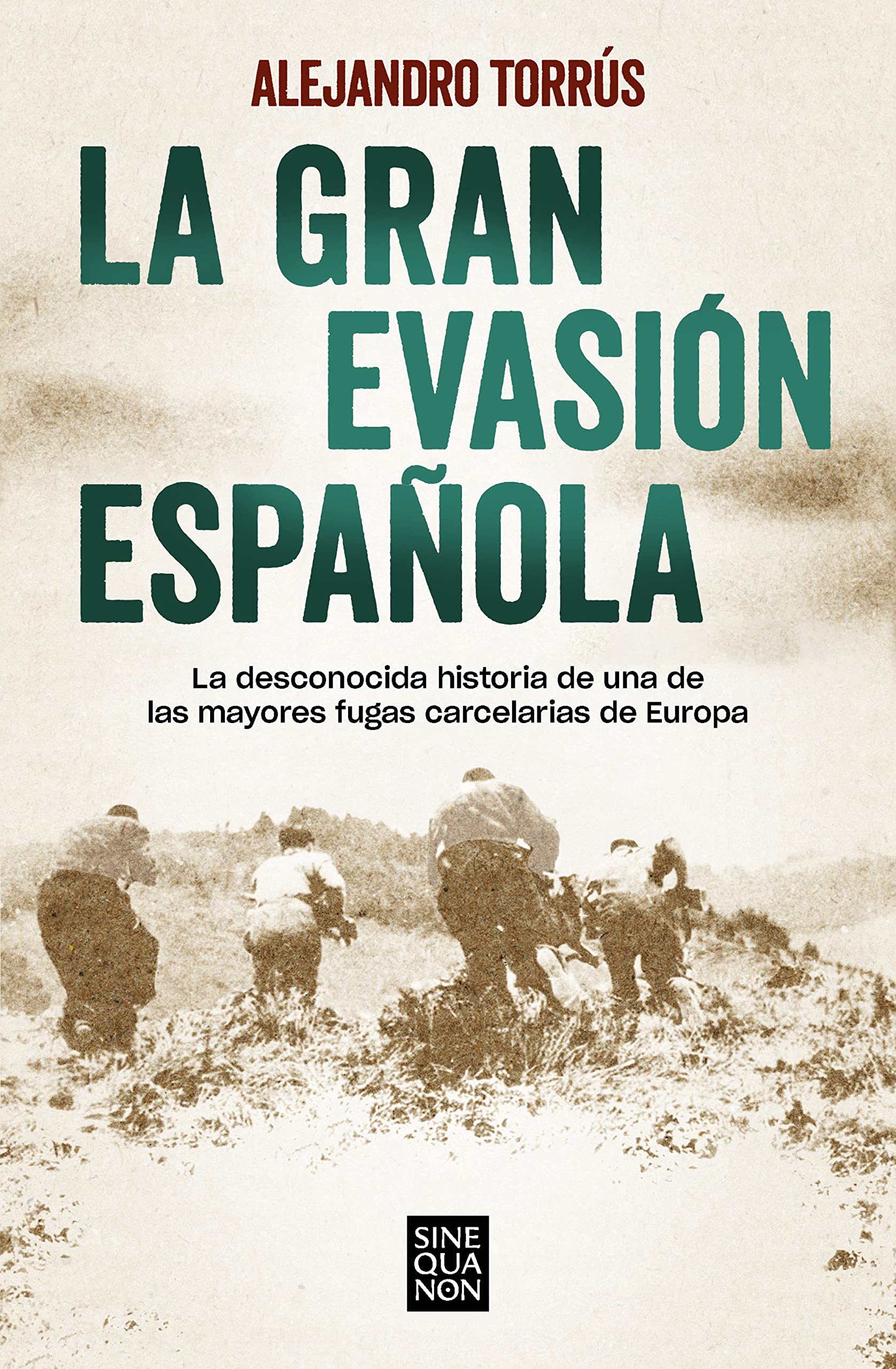 La gran evasión española: La desconocida historia de una de las mayores fugas carcelarias de Europa (Sine Qua Non) Sports