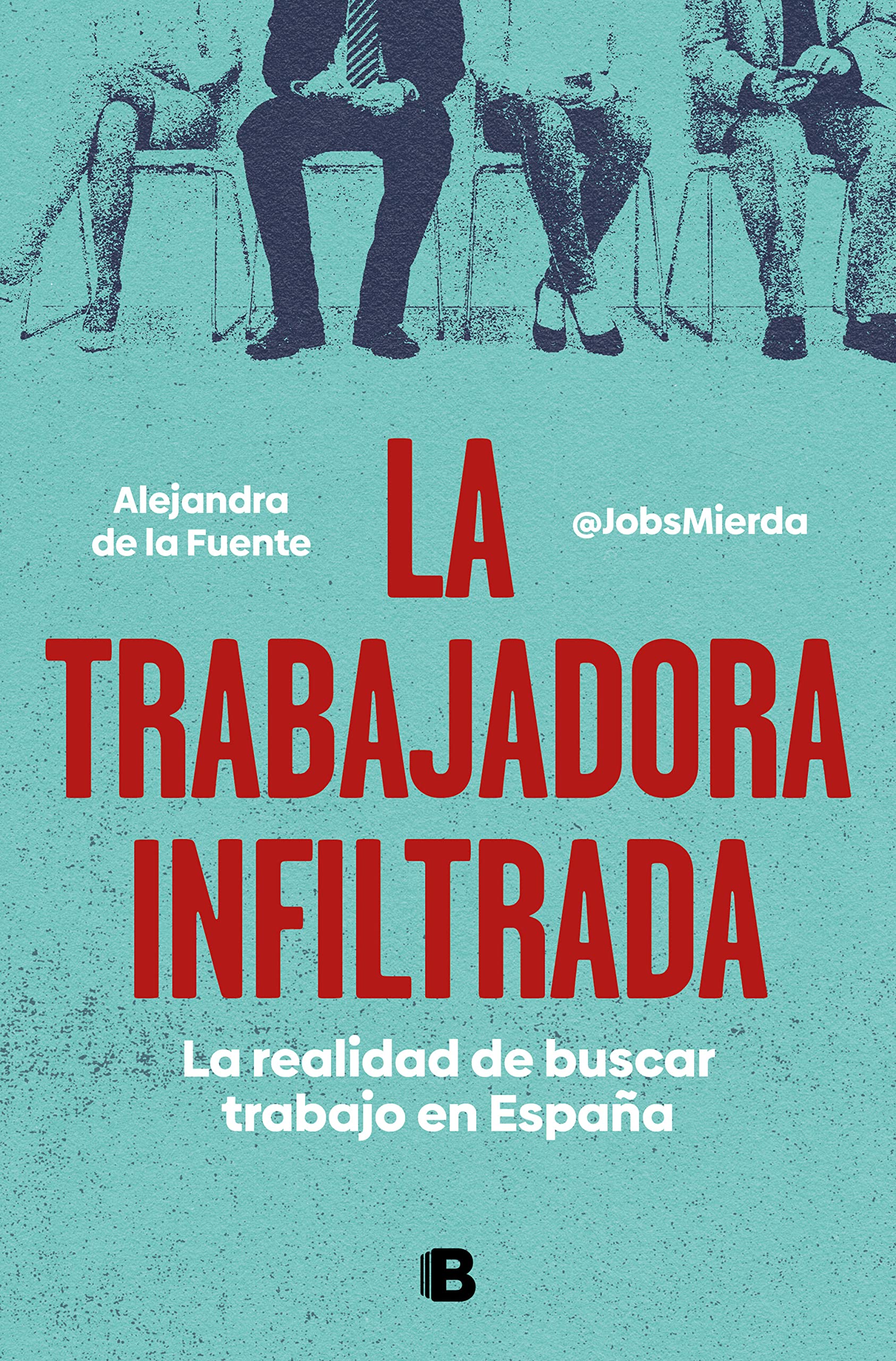 La trabajadora infiltrada: La realidad de buscar trabajo en España (No ficción) Books