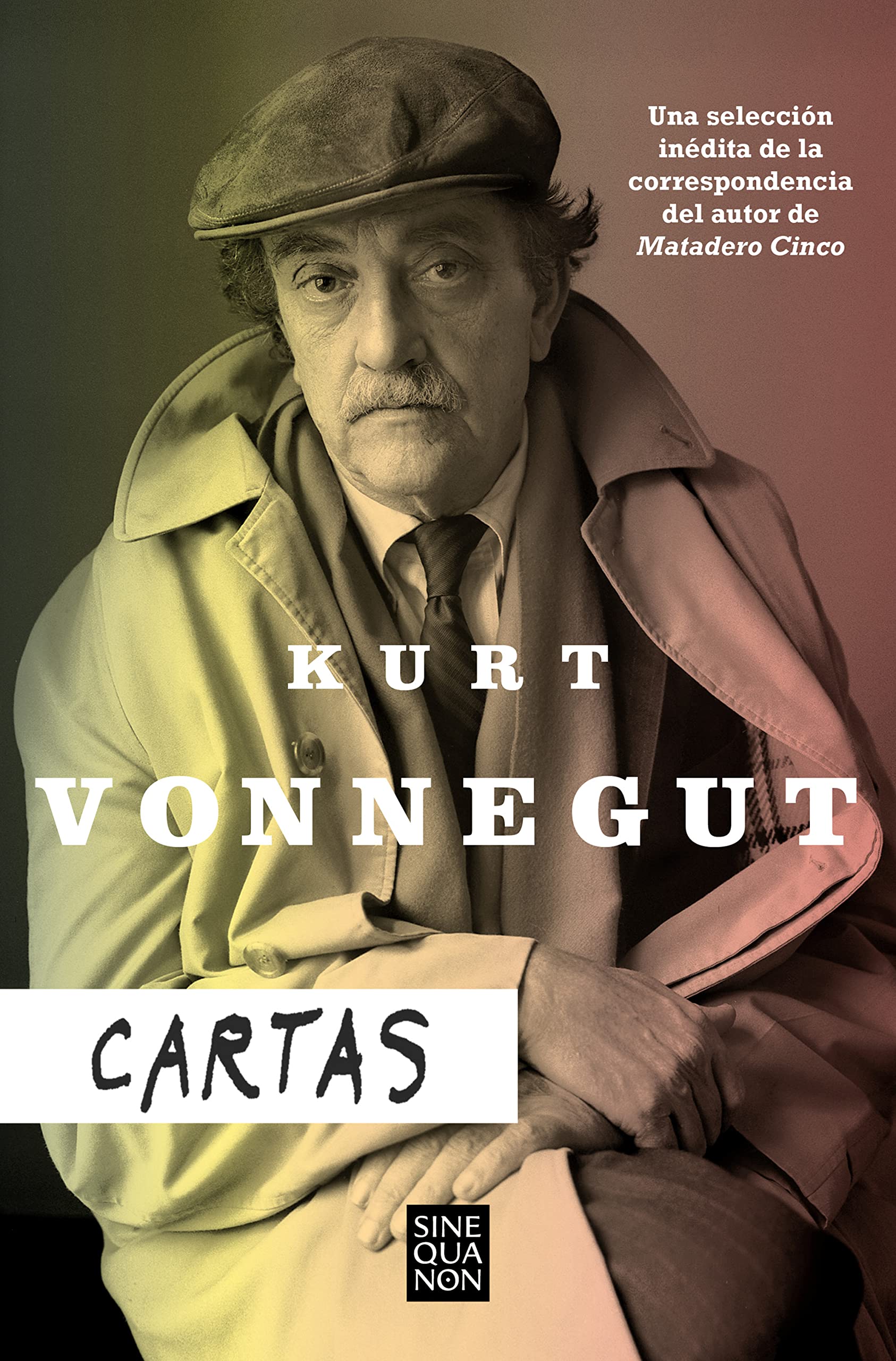 Cartas: Una selección inédita de la correspondencia del autor de Matadero Cinco (Sine Qua Non) Essays & Short Stories