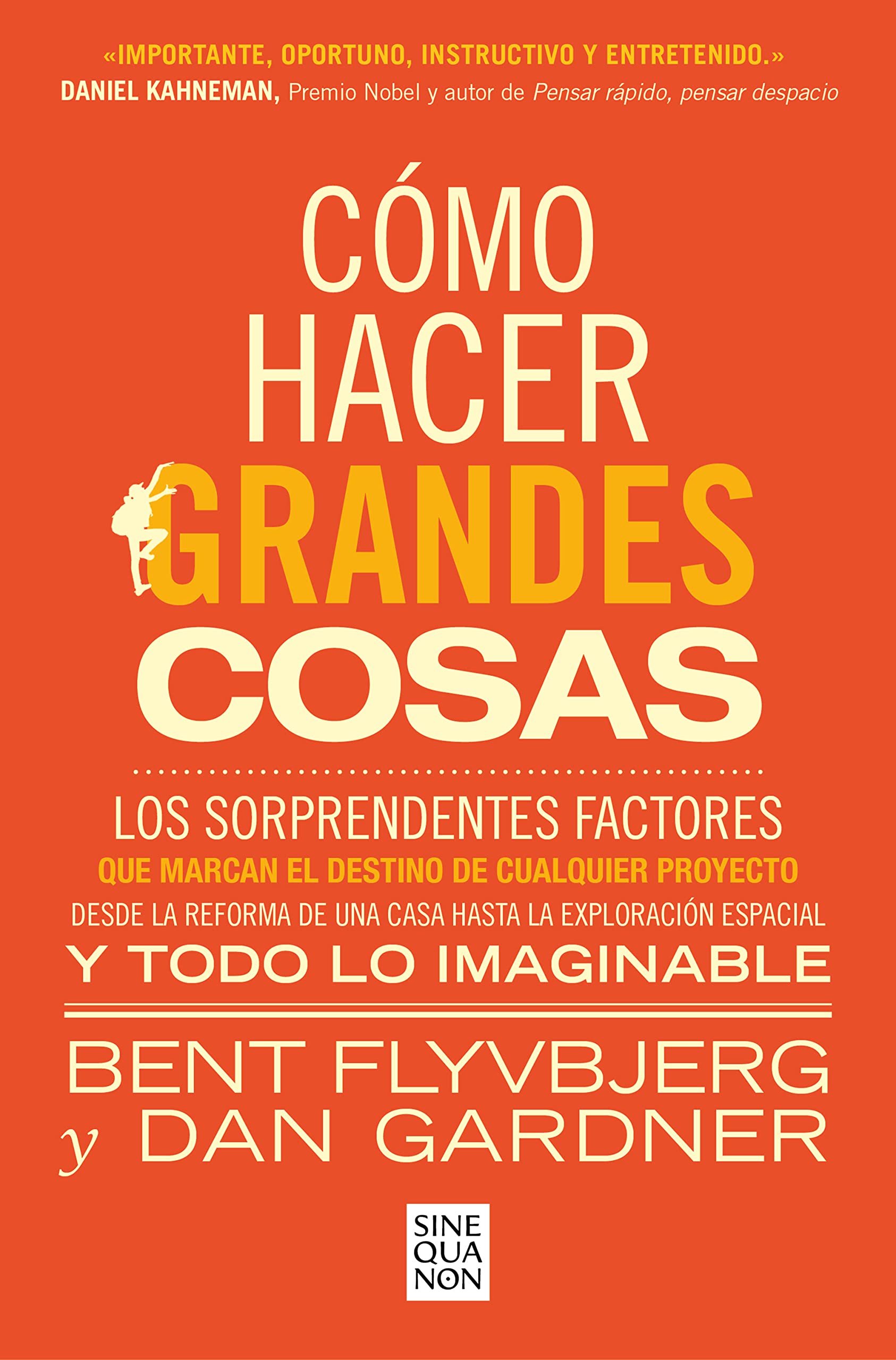 Cómo hacer grandes cosas: Los sorprendentes factores que marcan el destino de cualquier proyecto (Sine Qua Non) Business, Finance & Career