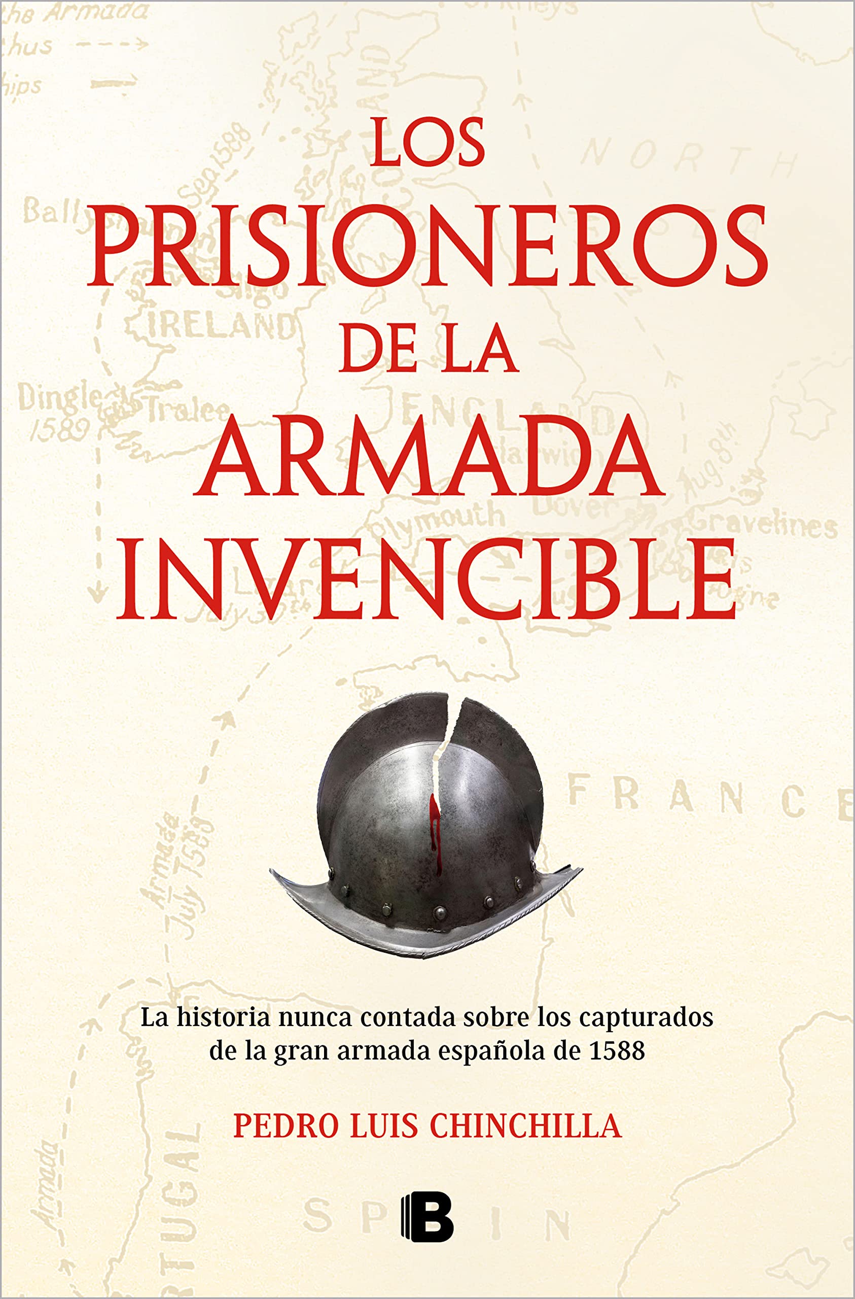 Los prisioneros de La Armada Invencible: La historia nunca contada sobre los capturados de la gran armada española de 1588 (No ficción) Politics & History