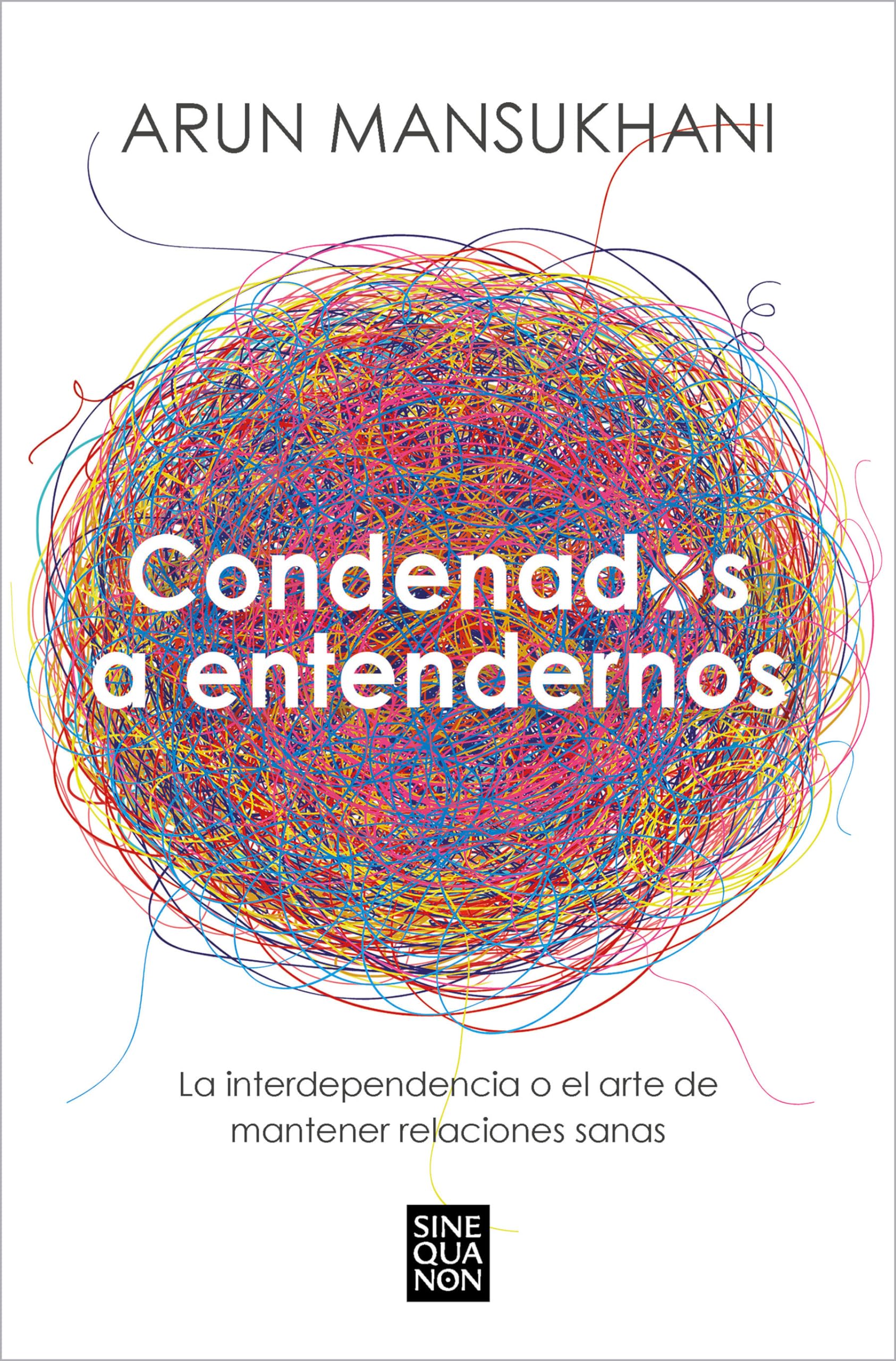 Condenados a entendernos/ Condemned to Understand Each Other: La Interdependencia O El Arte De Mantener Relaciones Sanas book