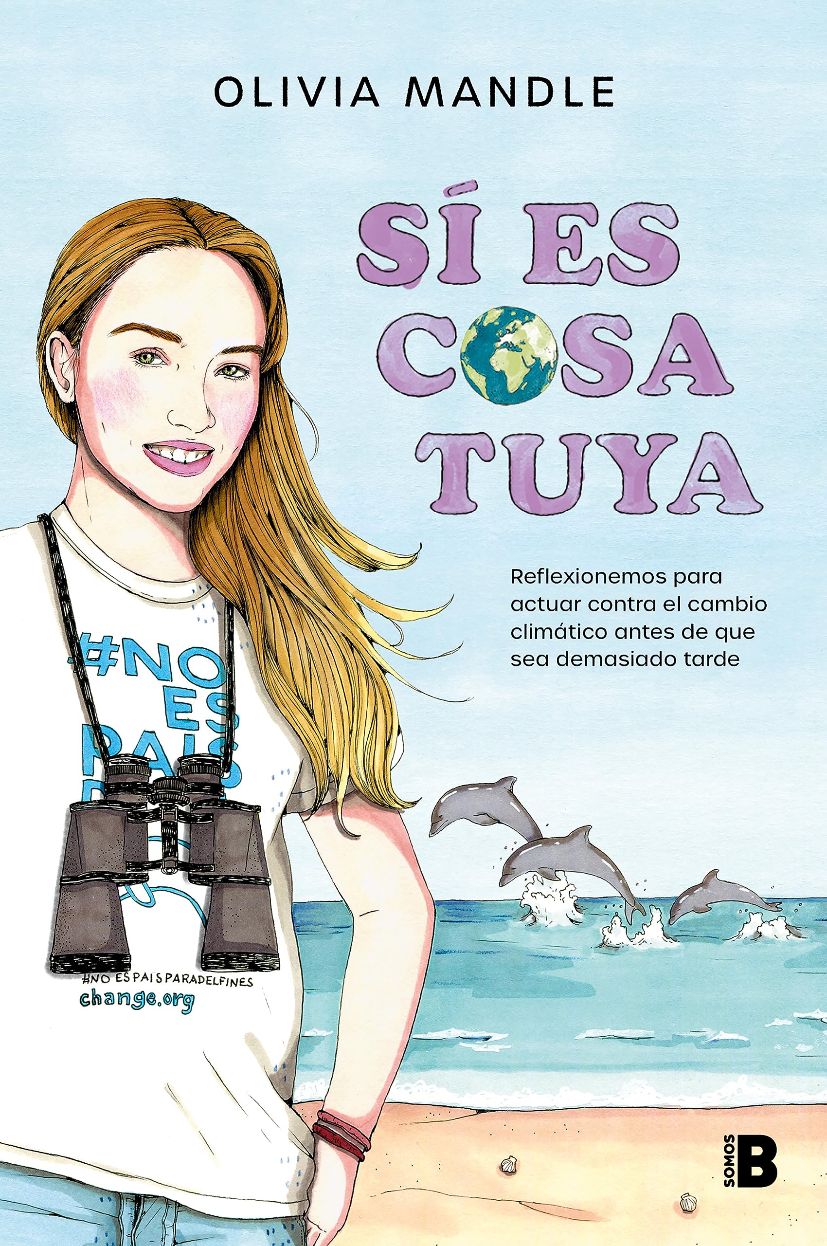 Sí es cosa tuya: Reflexionemos para actuar contra el cambio climático antes de que sea demasiado tarde (Somos B) Natural Sciences