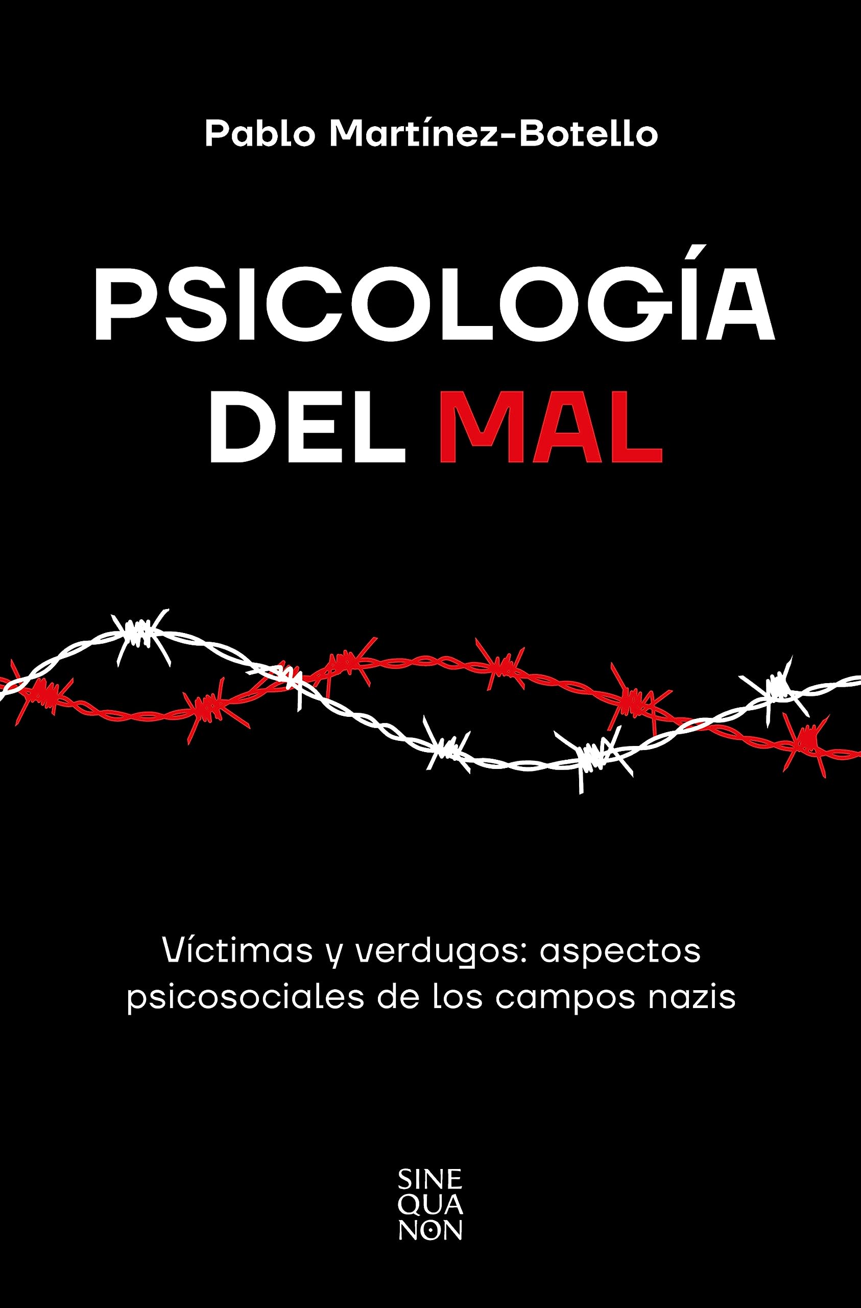 Psicología del mal: Víctimas y verdugos: aspectos psicosociales de los campos nazis (Sine Qua Non) Psychology