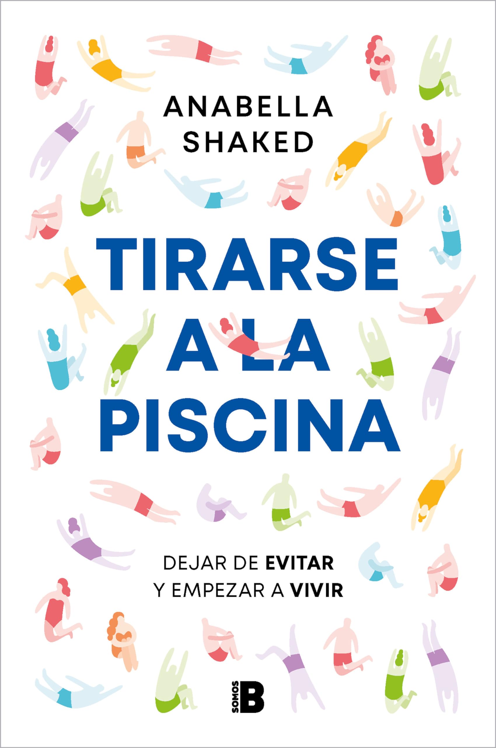 Tirarse a la Piscina: Dejar de Evitar Y Empezar a Vivir / Jump Into the Water Business, Finance & Career