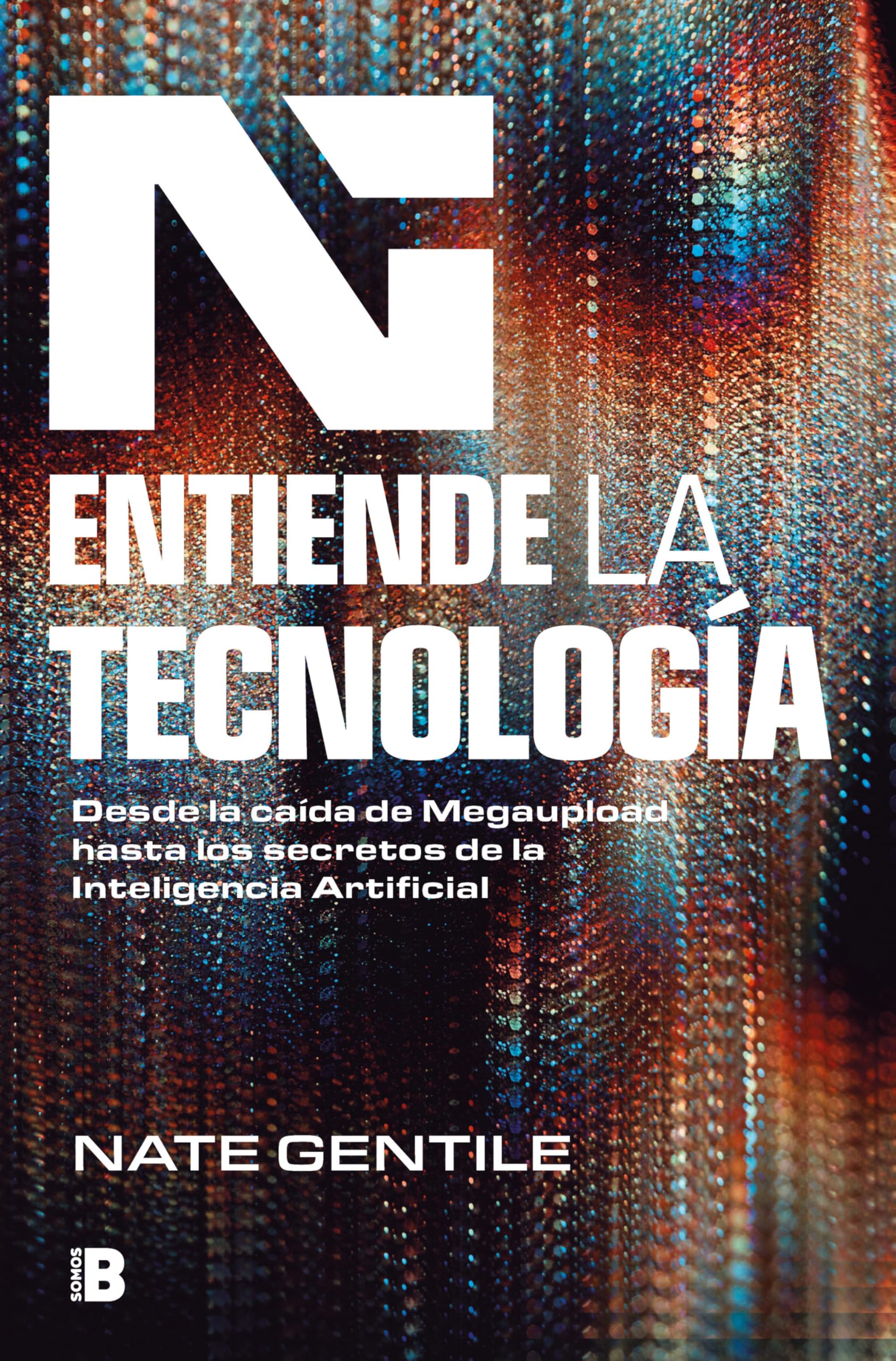Entiende la tecnología / The Digital Revolution: Desde la caída de megaupload hasta los secretos de la inteligencia artificial book