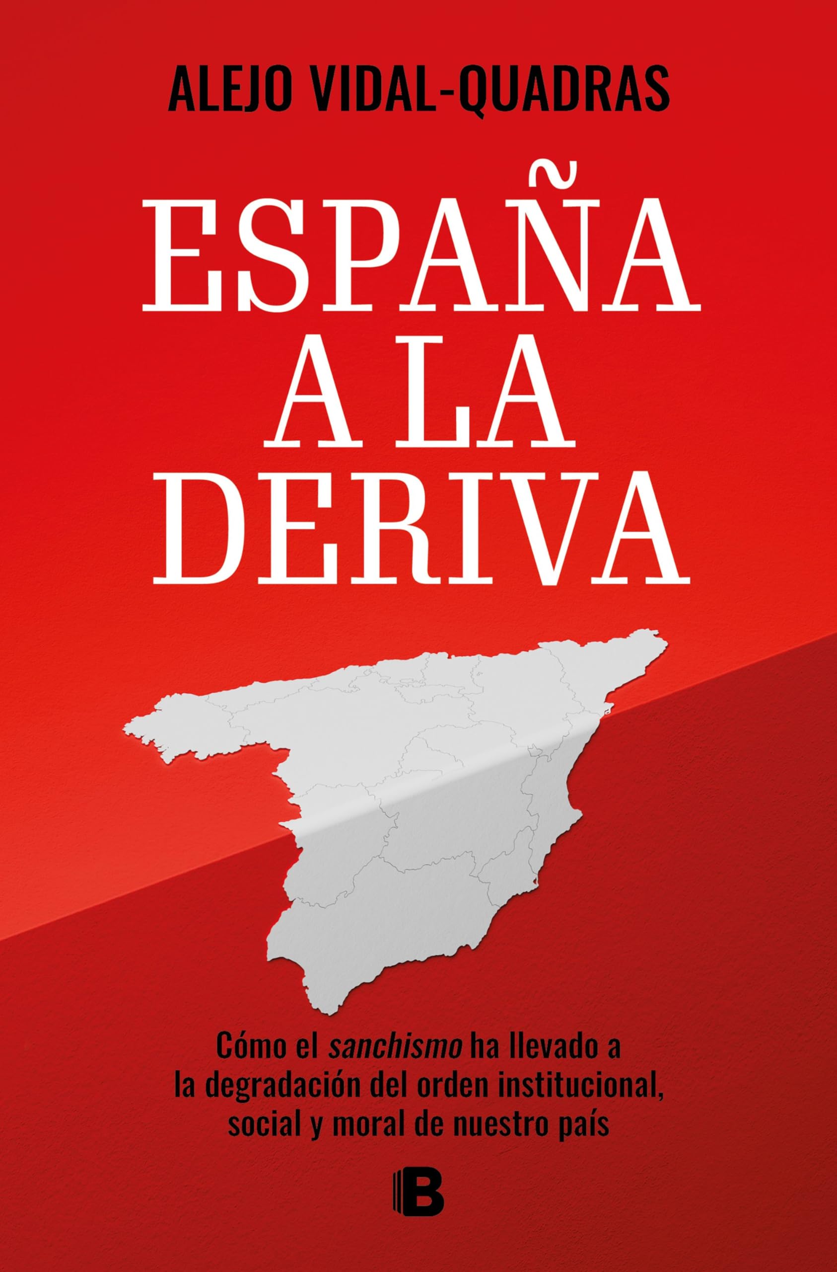 España a la deriva: Cómo el sanchismo ha llevado a la degradación del orden institucional, social y moral de nuestro país Politics & History