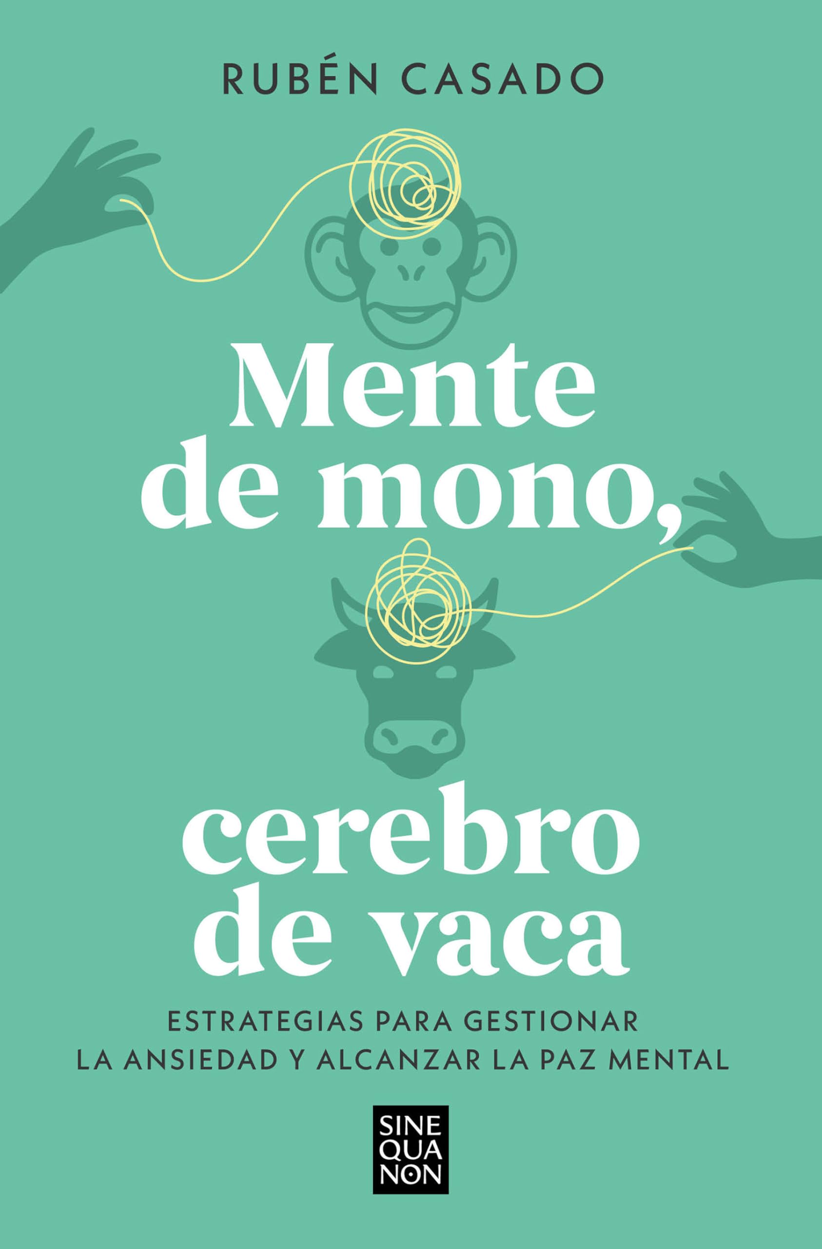 Mente de mono cerebro de vaca / A Monkey Mind, A Cow Brain: Estrategias para gestionar la ansiedad y alcanzar la paz mental book