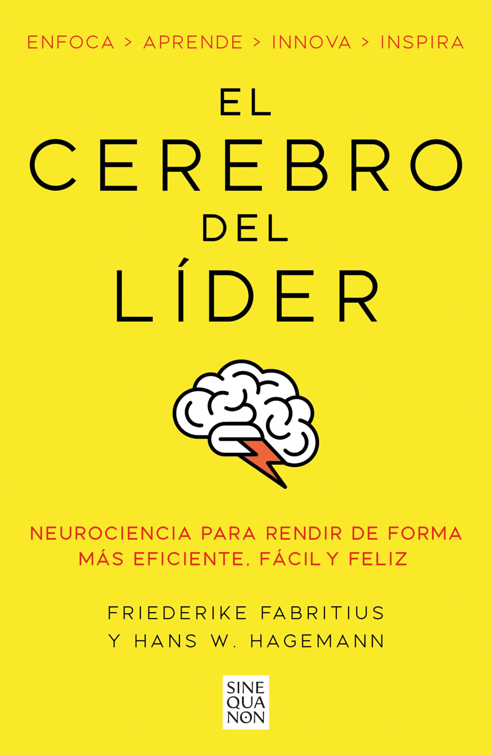 El cerebro del líder: Neurociencia para rendir de forma más eficiente, fácil y feliz (Sine Qua Non) Business, Finance & Career