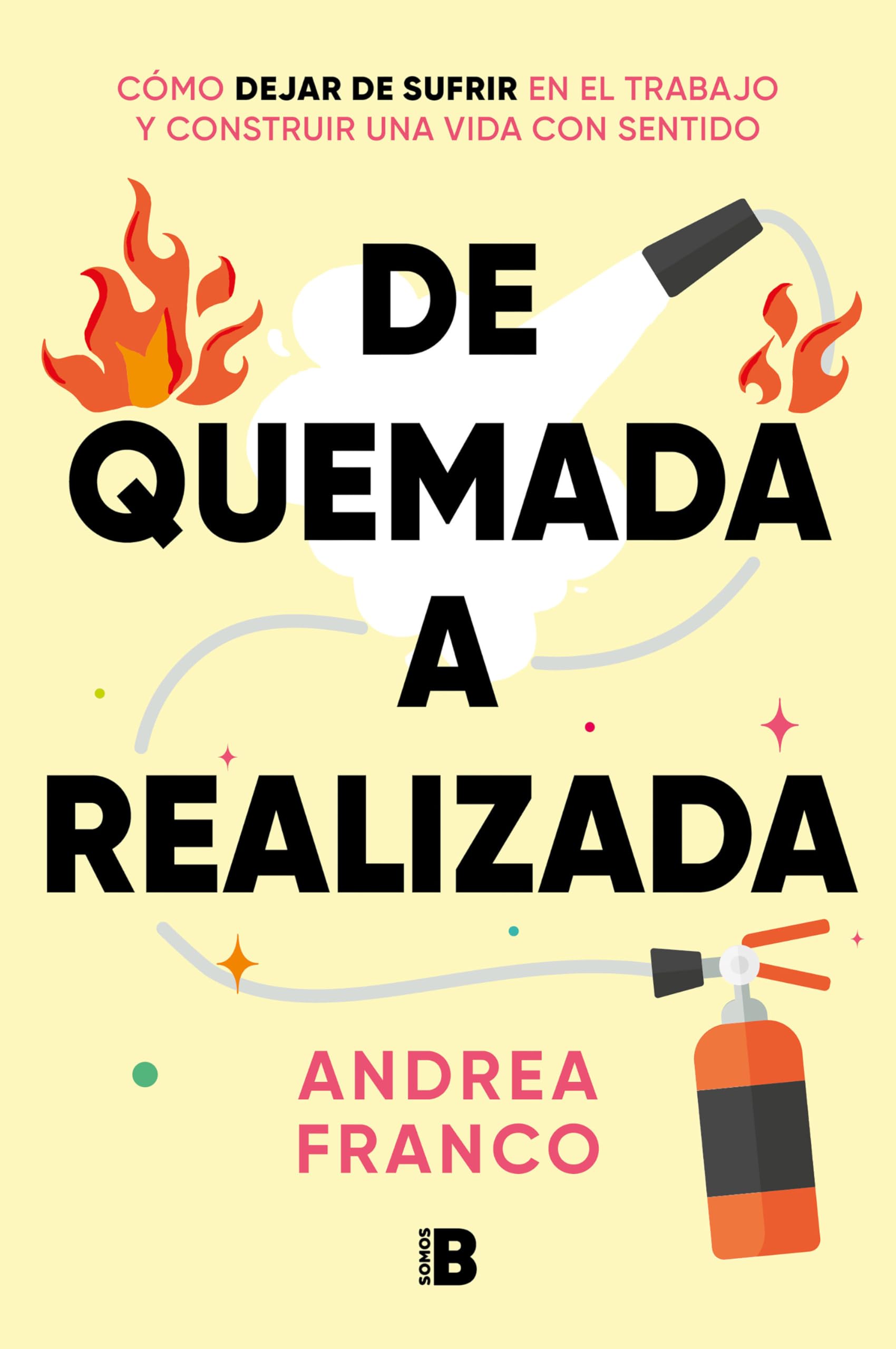 De quemada a realizada/ From Burned Out to Being Fulfilled book