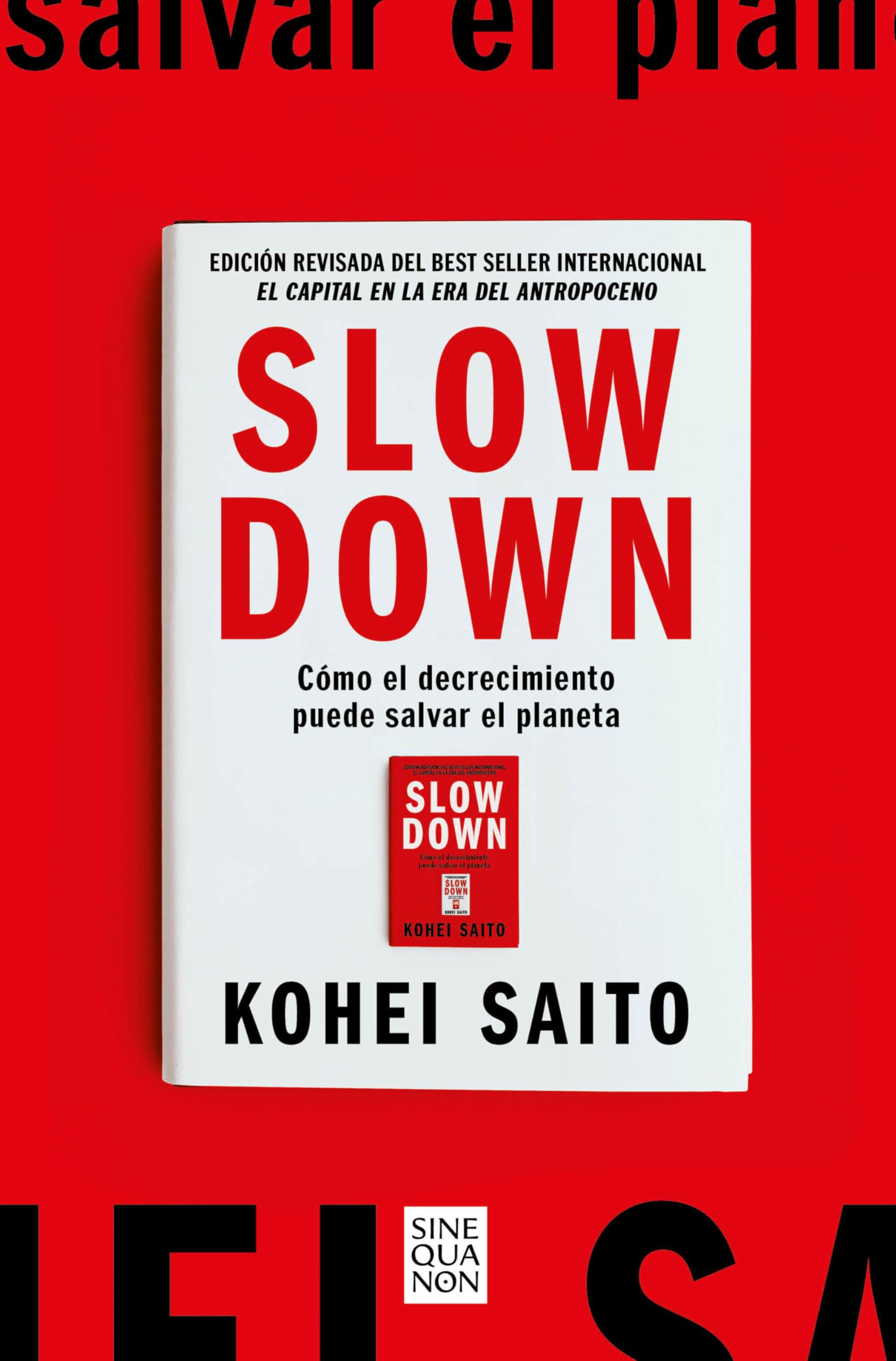 Slow Down: Cómo el decrecimiento puede salvar el planeta (Sine Qua Non) Business, Finance & Career