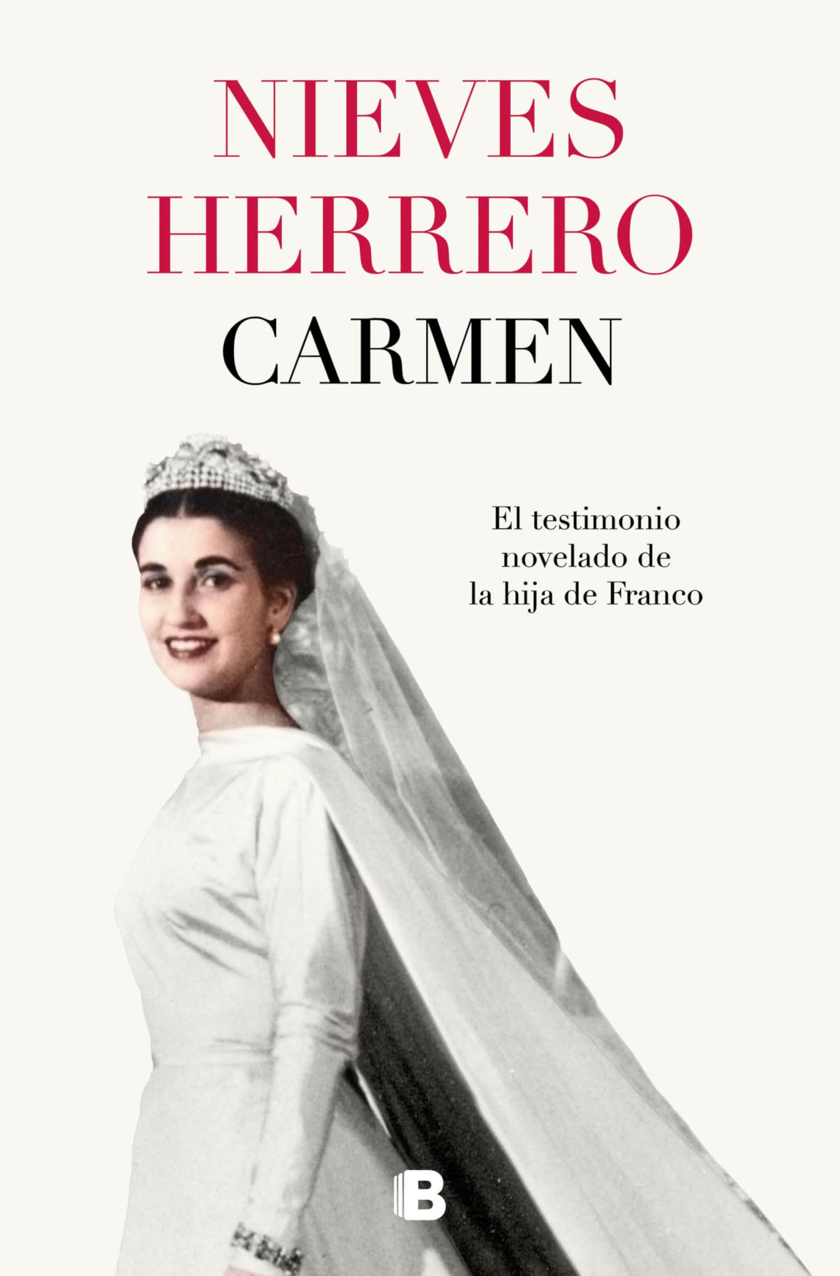 Carmen: El testimonio novelado de la hija de Franco (Ediciones B) Historical Fiction