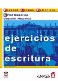 Ejercicios de escritura. Nivel superior (Material Complementario - Practica - Ejercicios De Escritura - Nivel Superior) Media & Communication