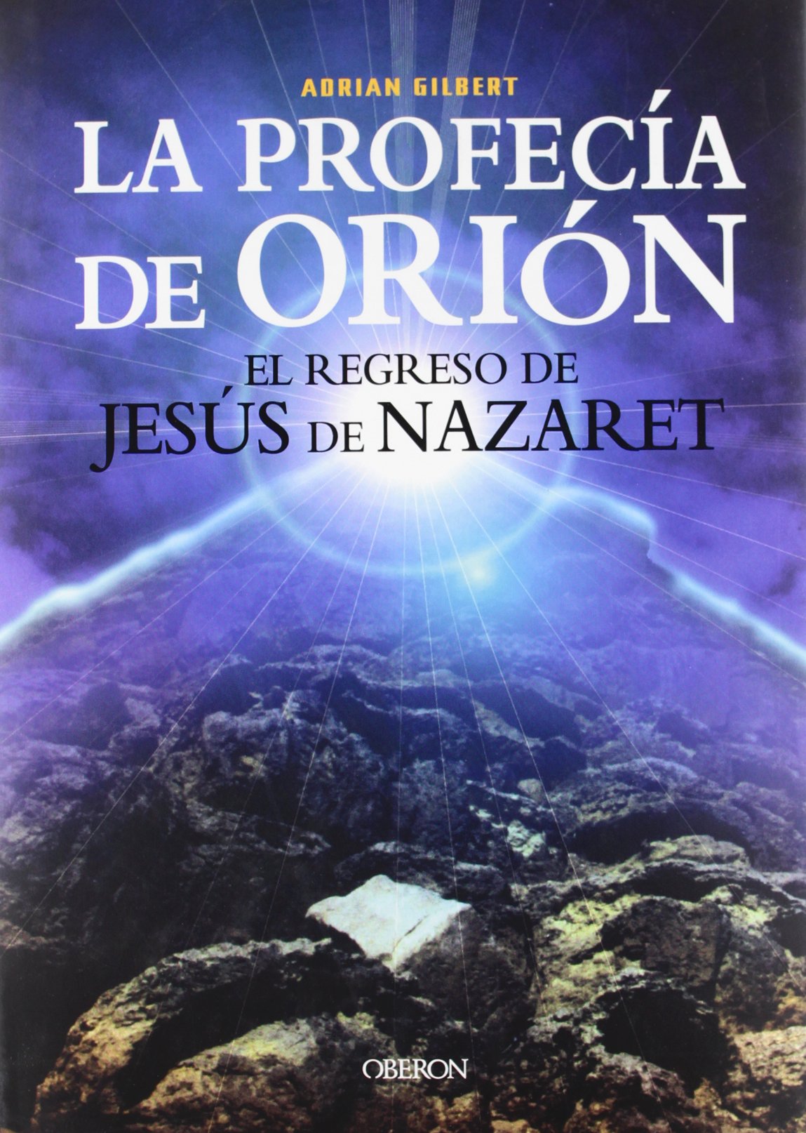 La profecía de Orión : el regreso de Jesús de Nazaret (Historia) Politics & History
