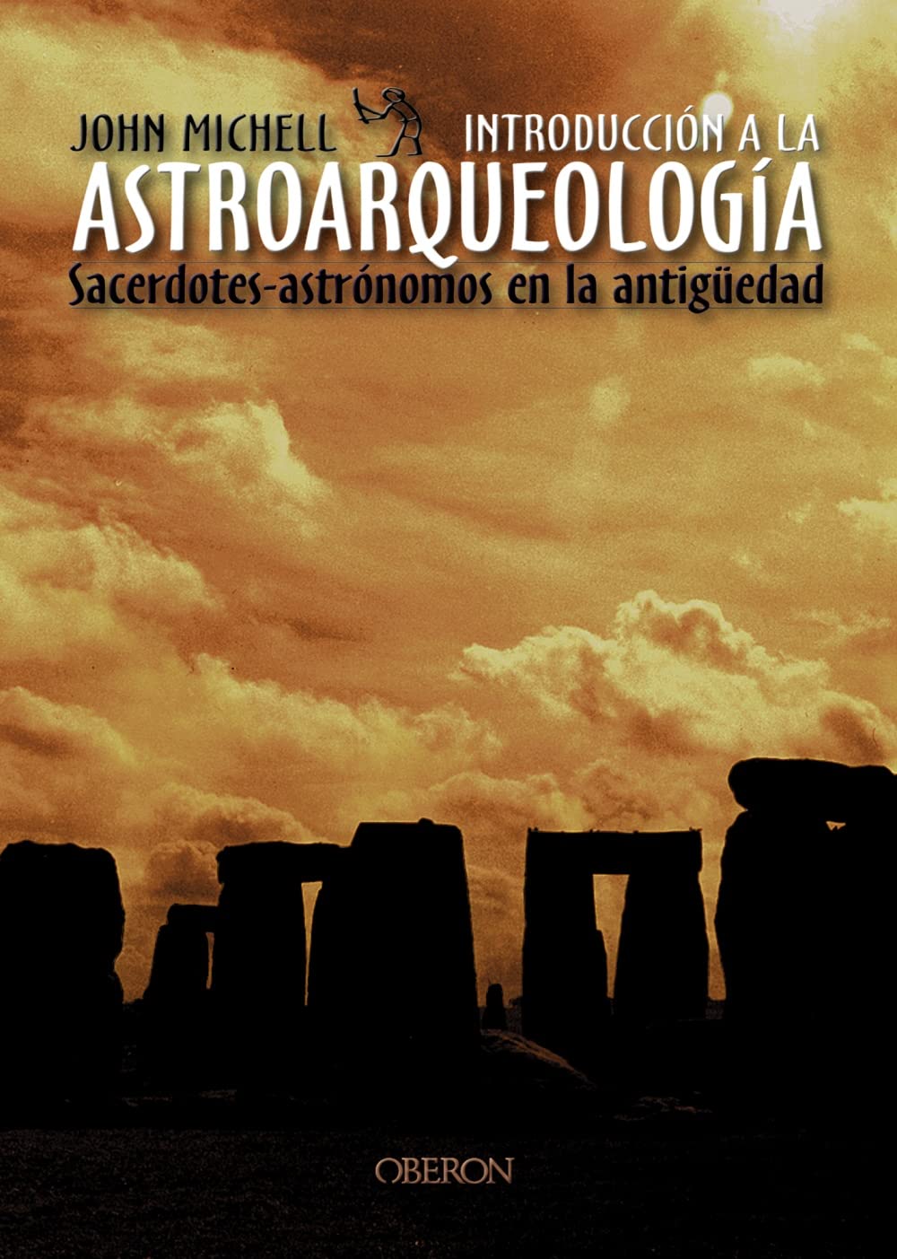 Introducción a la astroarqueología : sacerdotes, astrónomos en la antigüedad: Sacerdotes-astrónomos de la antigüedad (Historia) Politics & History