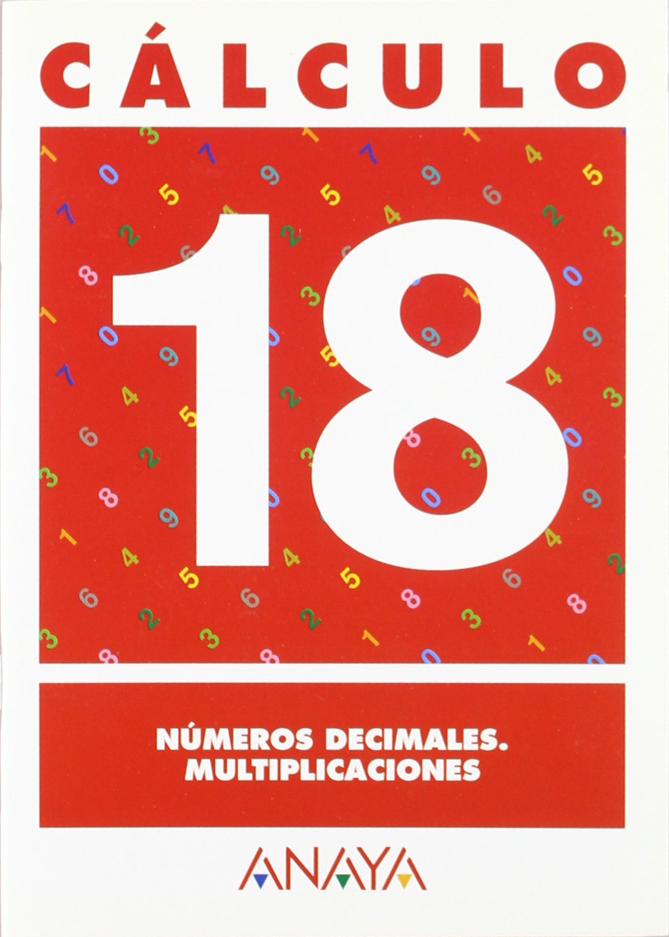 Cálculo 18. Números decimales. Multiplicaciones. (Cuadernos calculo) Learning & Reference