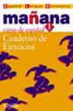 Mañana 1 Nivel Inicial. Cuaderno de Ejercicios: Mañana 1 Nivel Inicial. Cuaderno de Ejercicios (Métodos - Mañana - Mañana 1 Nivel Inicial) Foreign Languages ​​& Dictionaries