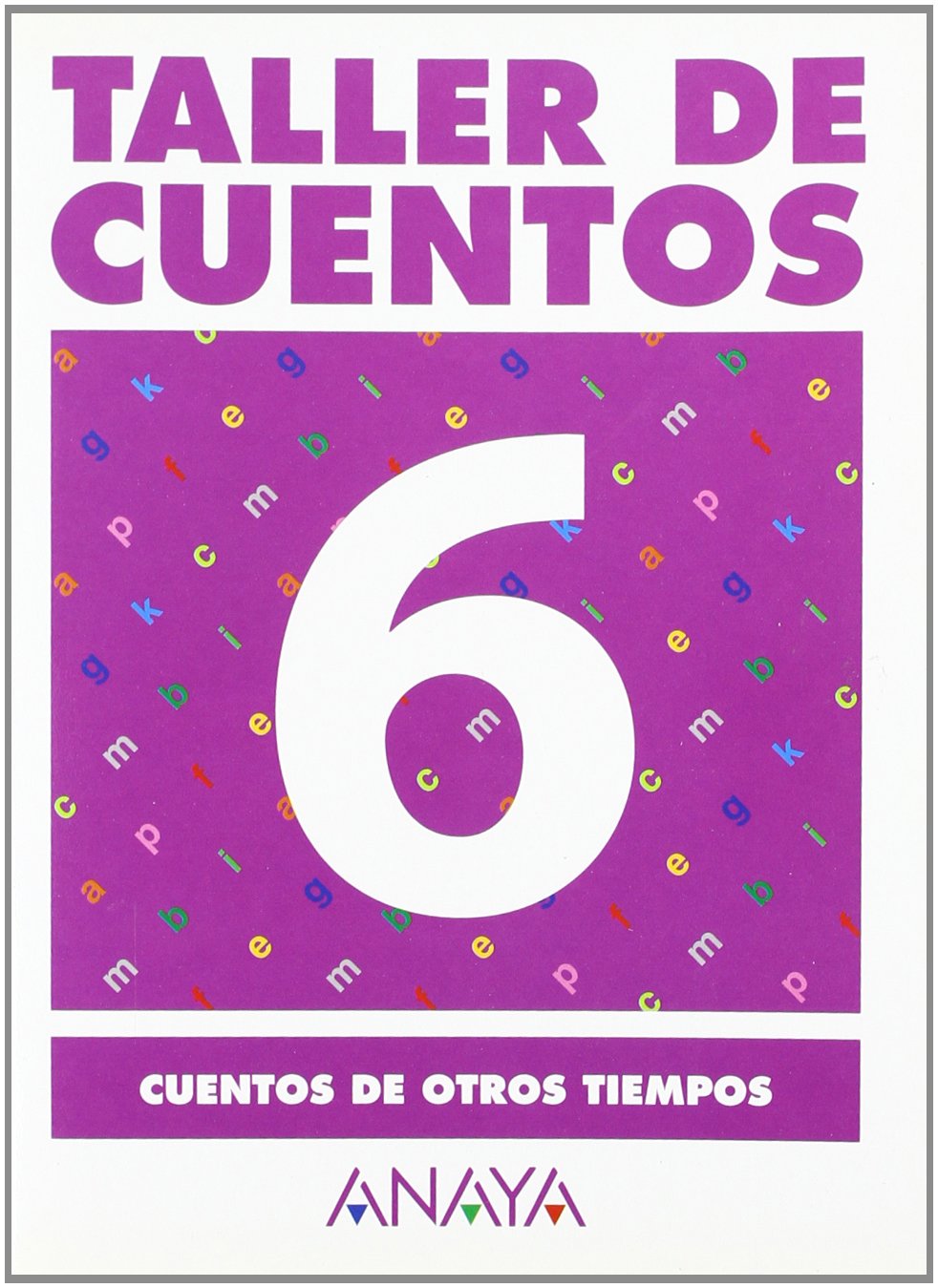 6. Cuentos de otros tiempos. (Taller De Cuentos) Learning & Reference