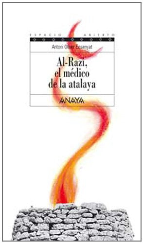 Al-Razi, el medico de la atalaya/ Al-Razi, the Dr. of the Atalaya book