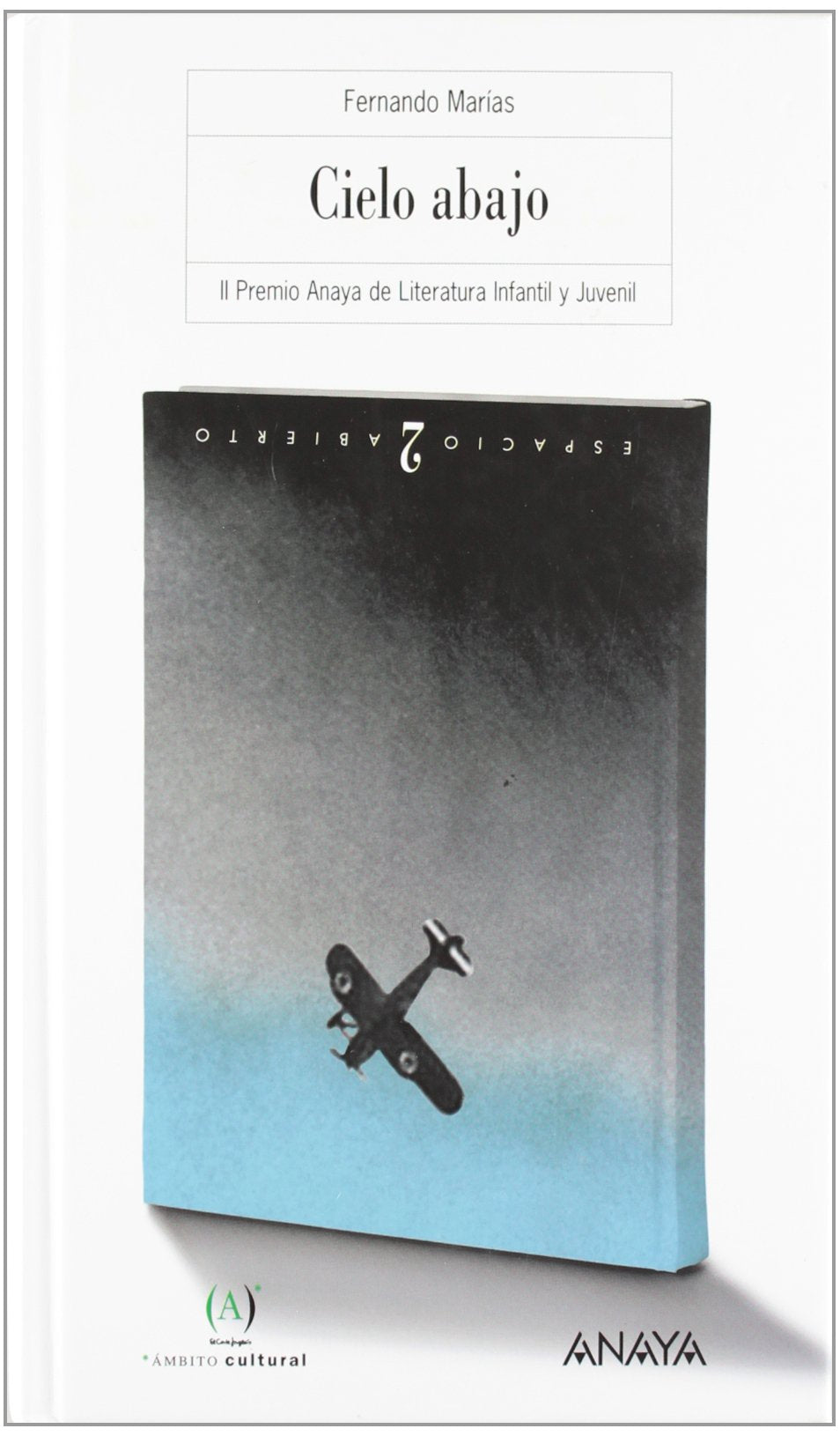 Cielo abajo ("espacio abierto") (t)(II premio Anaya literatura infanti(+12 años) book