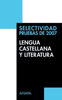 Lengua castellana y literatura ("selectividad 2007") book