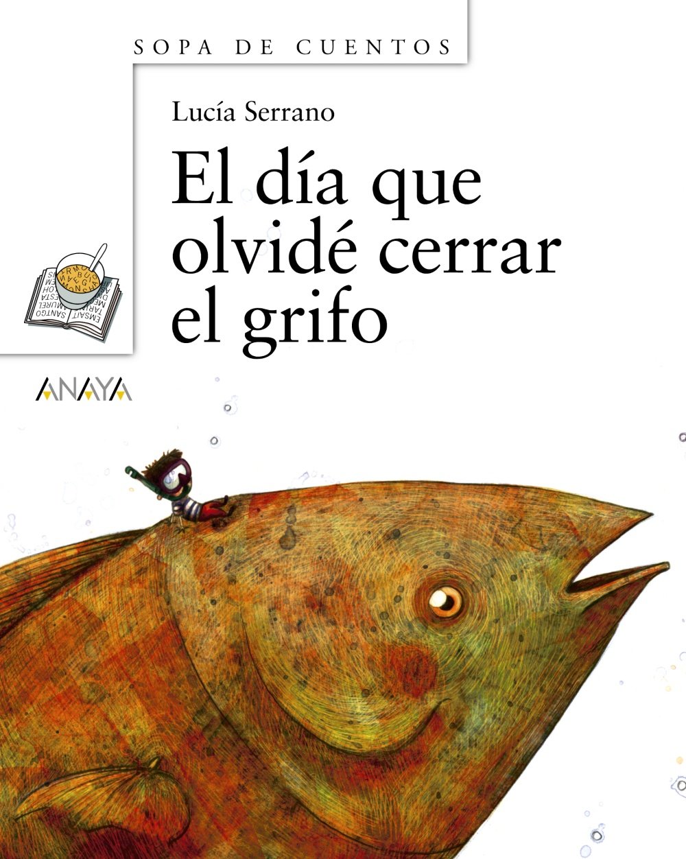 El día que olvidé cerrar el grifo (Primeros Lectores (1-5 Años) - Sopa De Cuentos) Social Sciences