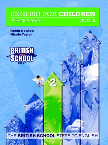 ENGLISH FOR CHILDREN PRACTICE BOOK LEVEL 2 BRITISH SCHOOL THE BRITISH SCHOOL STEPS TO ENGLISH Books