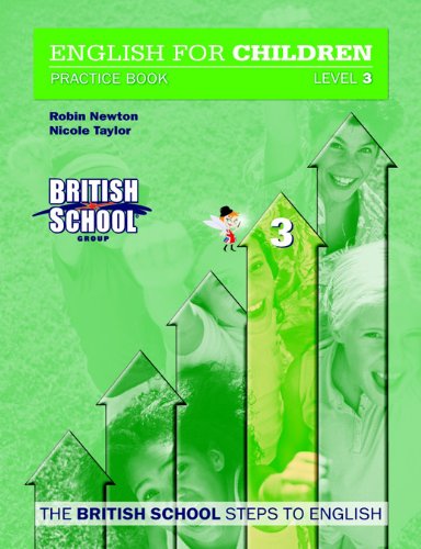 ENGLISH FOR CHILDREN PRACTICE BOOK LEVEL 3 THE BRITISH SCHOLL STEPS TO ENGLISH Books
