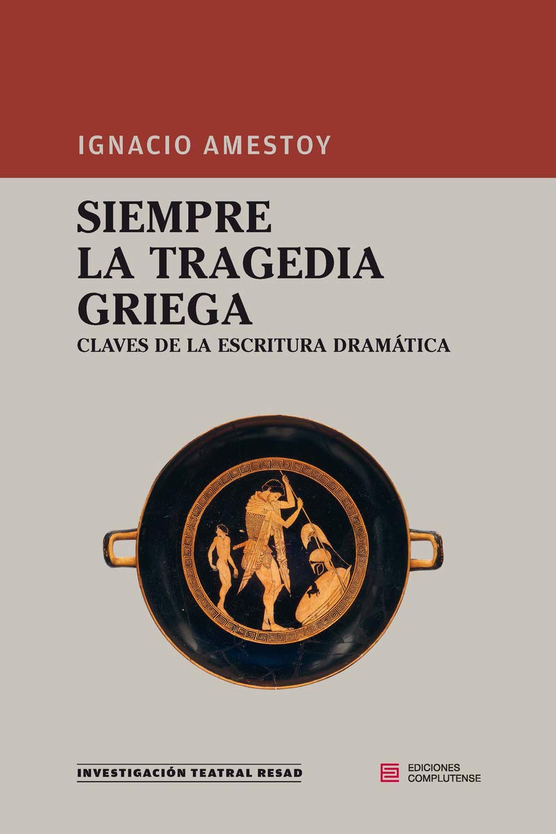 Siempre la tragedia griega: Claves de la escritura dramática book