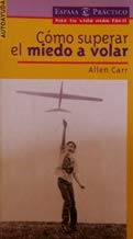 Es Facil Superar El Miedo a Volar / How To Conque the Fear of Flying (Espasa Practico) Business & Technology