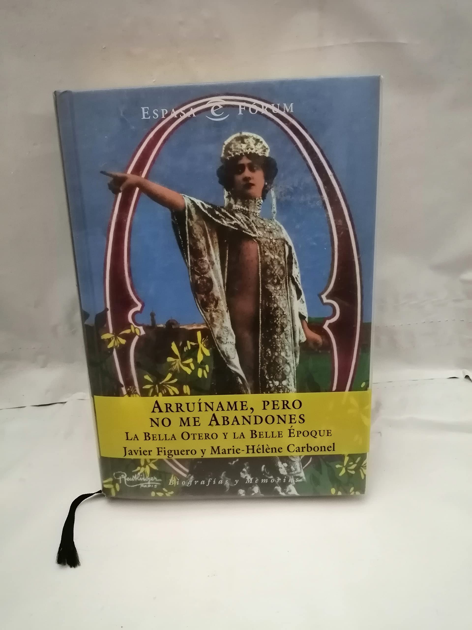 Arruiname, pero no me abandones (la bella Otero y la belle epoque) (Forum Espasa) Books