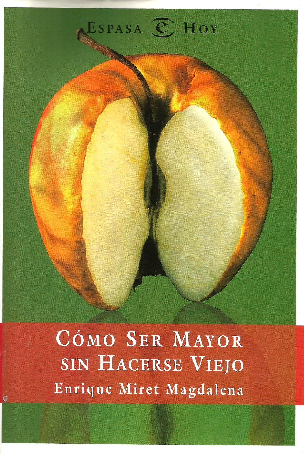 Como ser mayor sin hacerse viejo (Espasa Hoy) Books