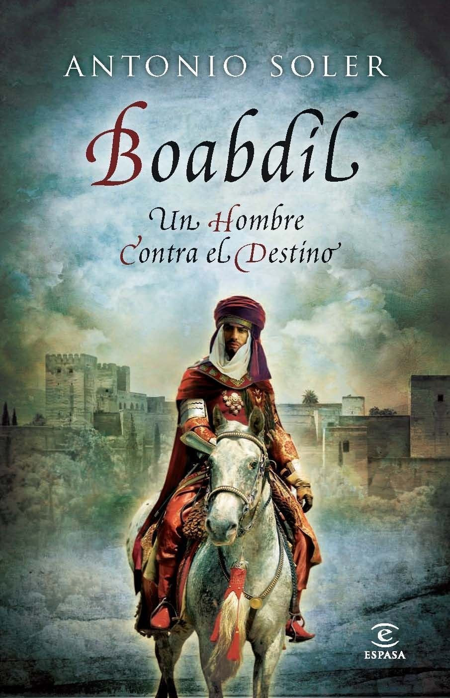 Boabdil: Un hombre contra el destino (ESPASA NARRATIVA) Books