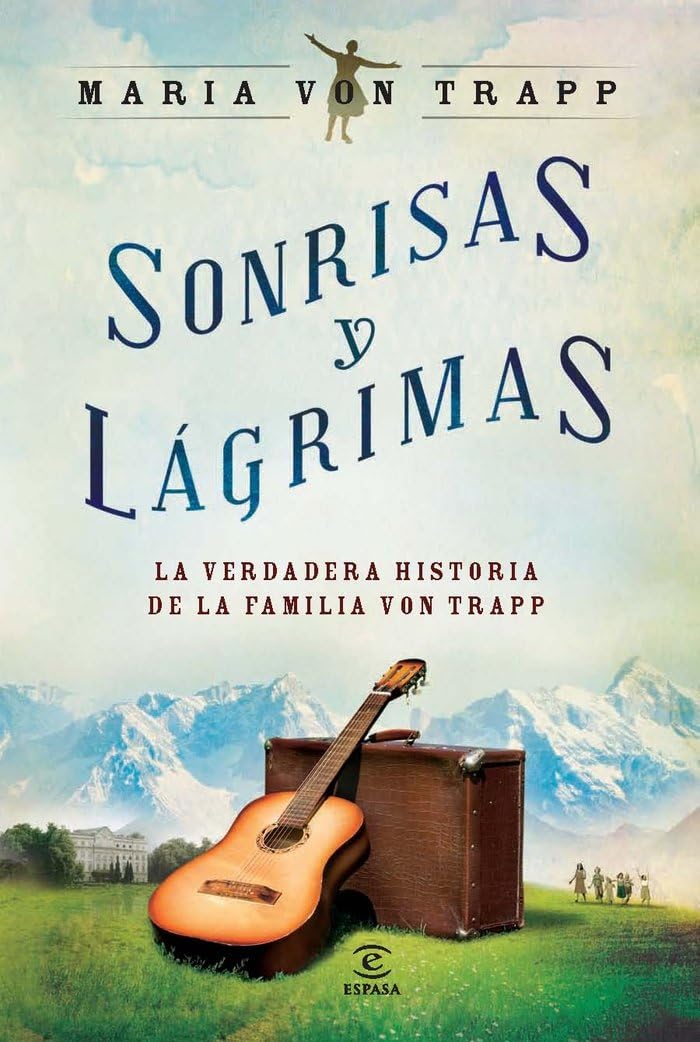 Sonrisas y lágrimas: La verdadera historia de la familia Von Trapp (ESPASA NARRATIVA) Action & Adventure