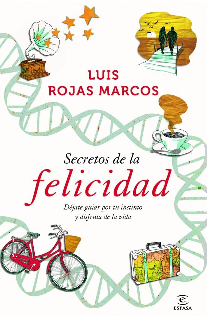 Secretos de la felicidad : déjate guiar por tu instinto y disfruta de la vida (Espasa Hoy) Lifestyle